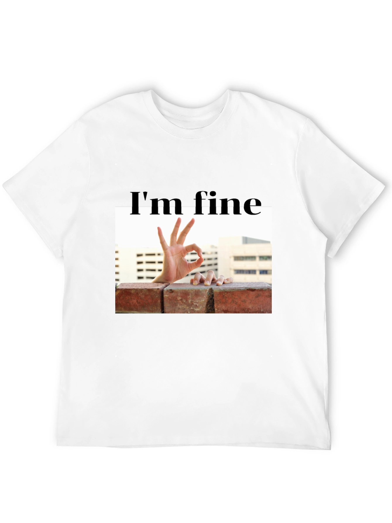 Im Fine Okay Hand Gesture T-Shirt
