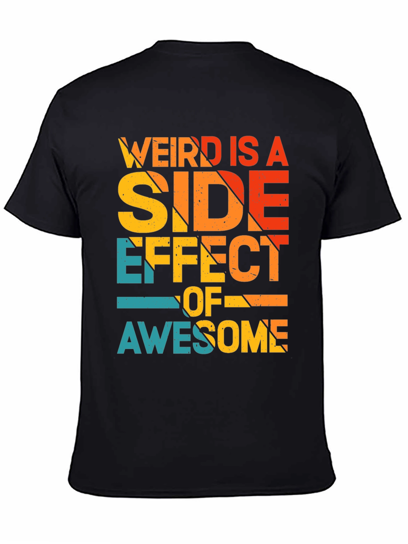 Weird is a Side Effect of Awesome Tee