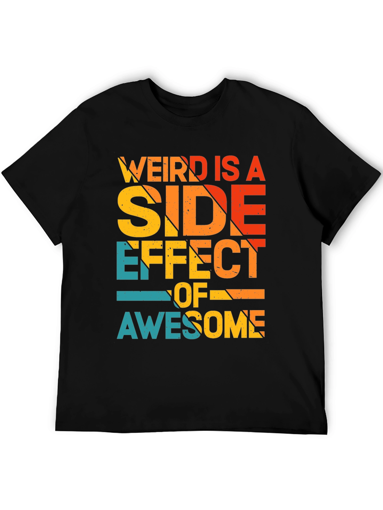 Weird is a Side Effect of Awesome Tee