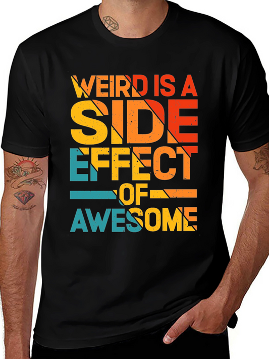 Weird is a Side Effect of Awesome Tee
