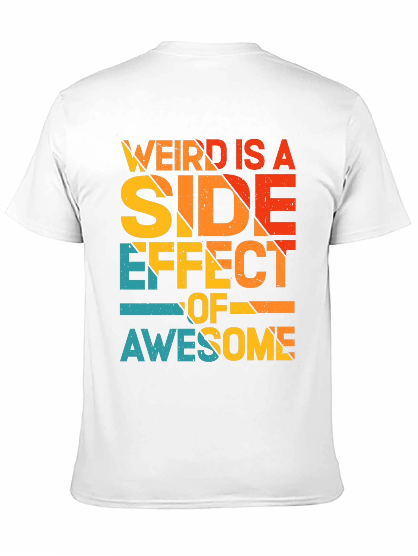 Weird is a Side Effect of Awesome Tee