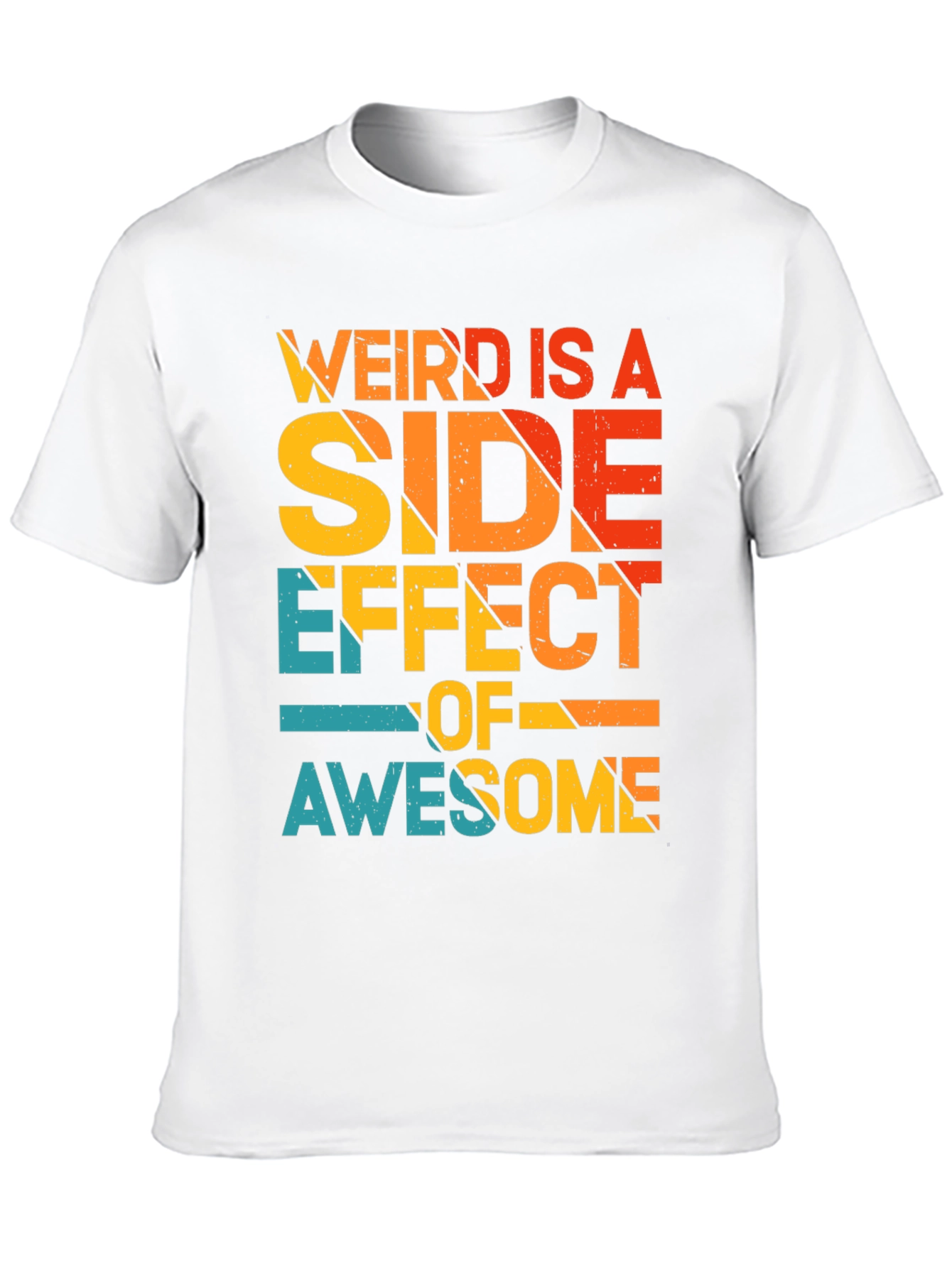 Weird is a Side Effect of Awesome Tee