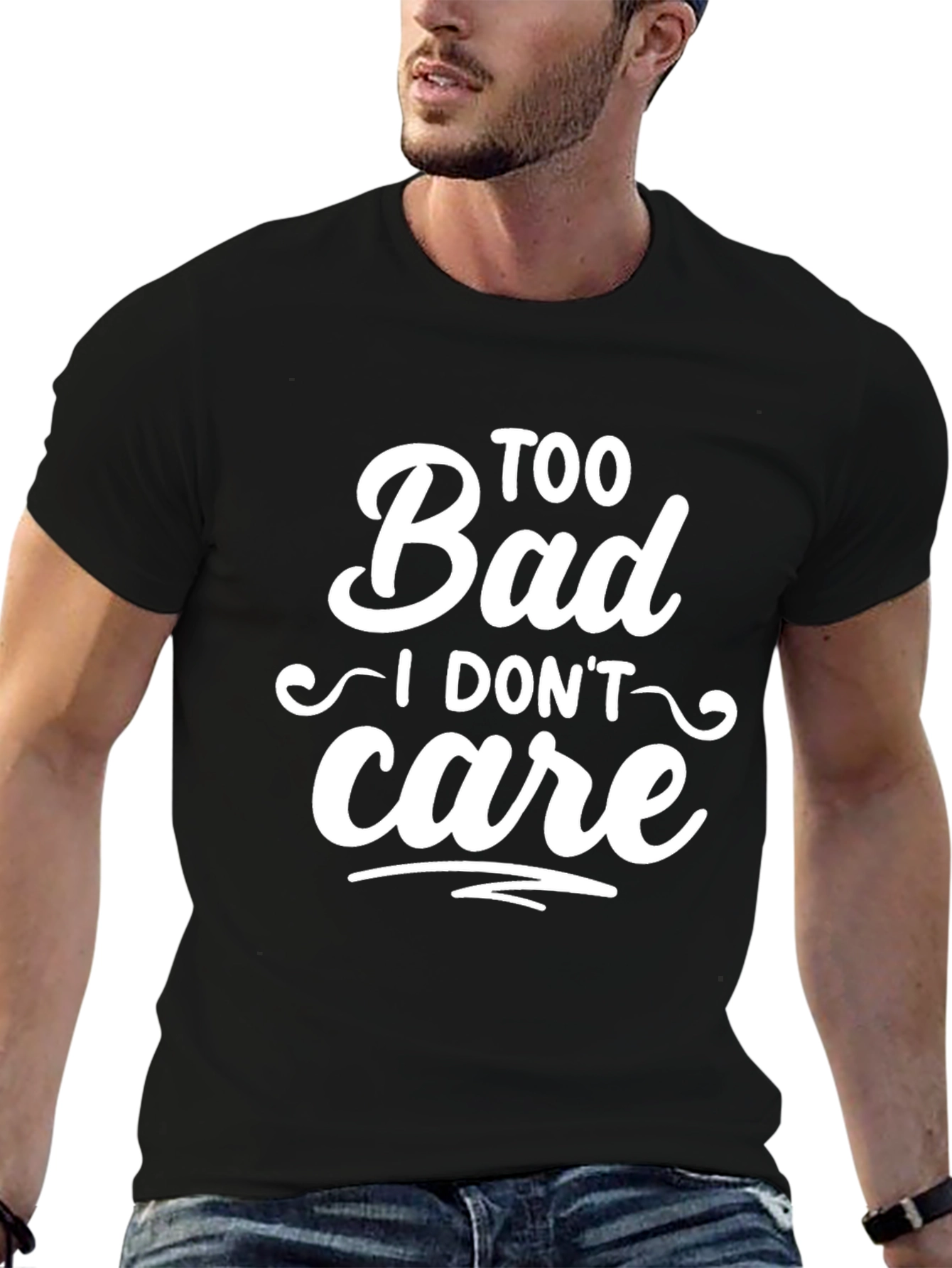 Too Bad I Dont Care Slogan T-Shirt