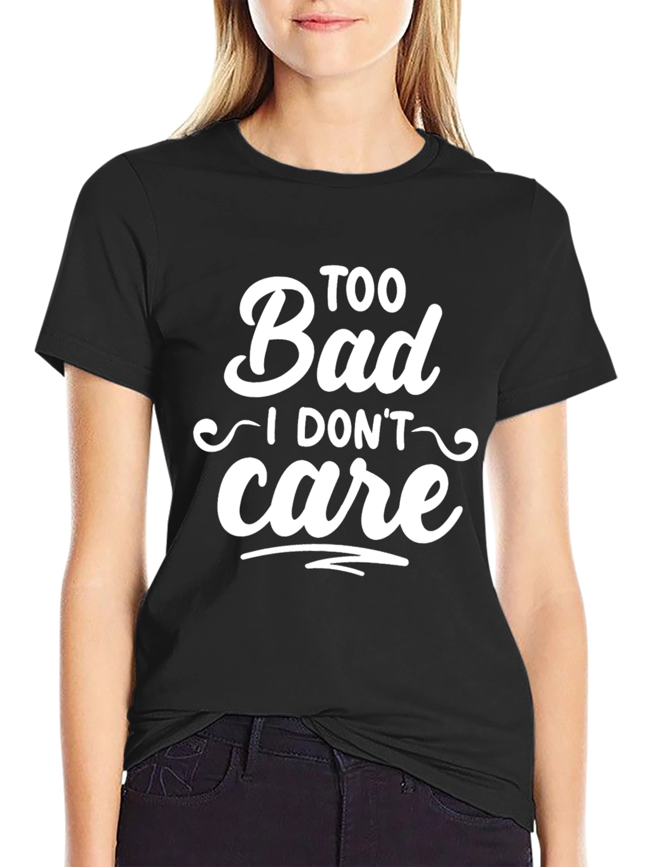 Too Bad I Dont Care Slogan T-Shirt