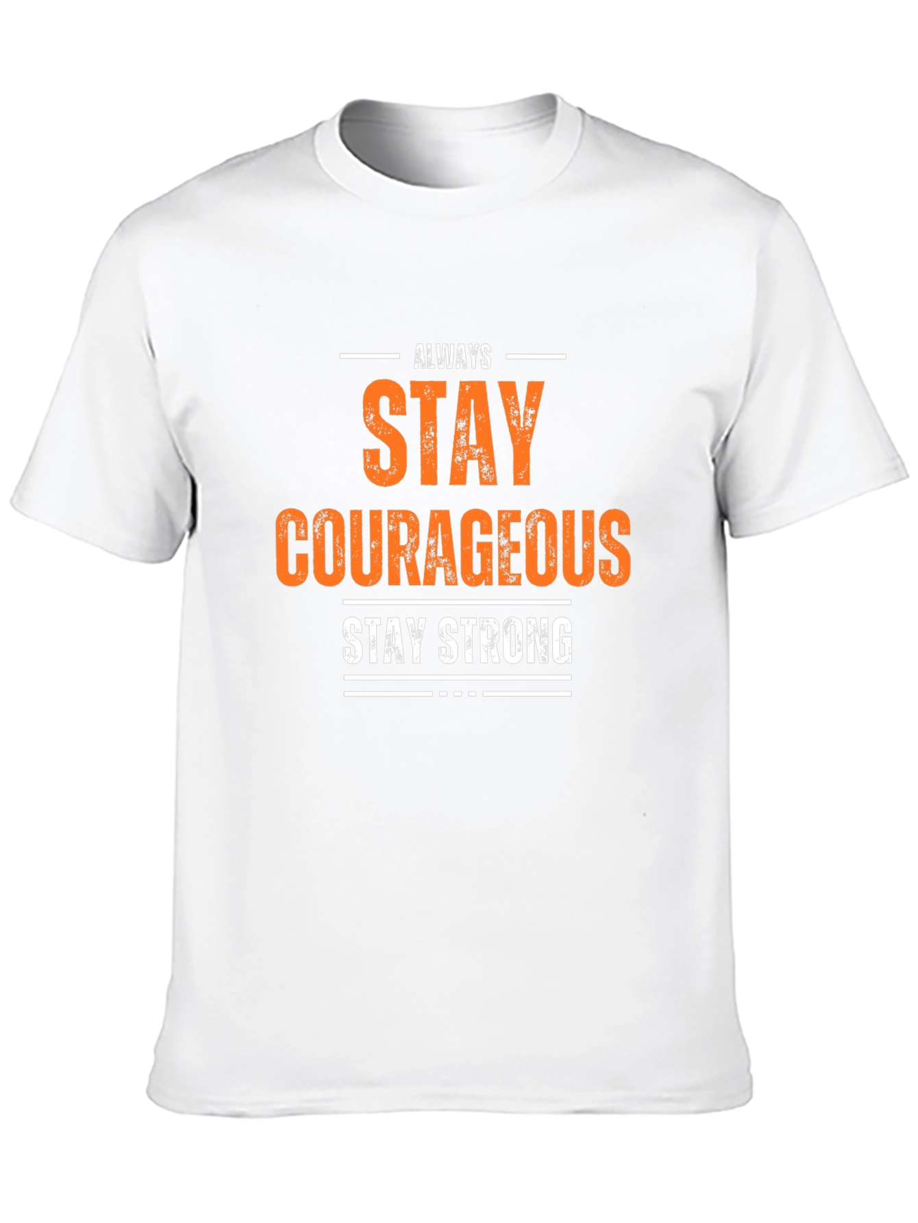 Always Stay Courageous T-Shirt