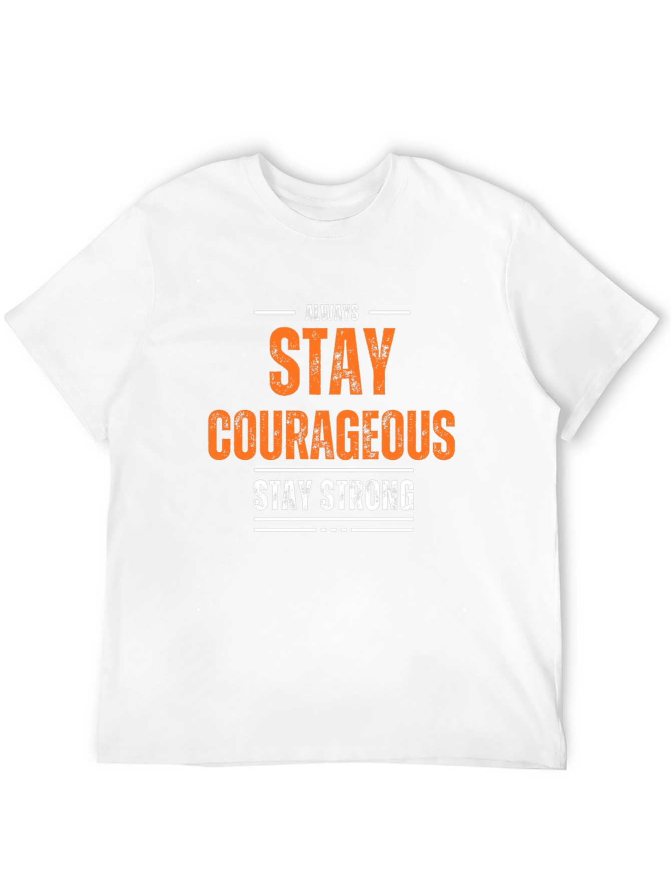 Always Stay Courageous T-Shirt