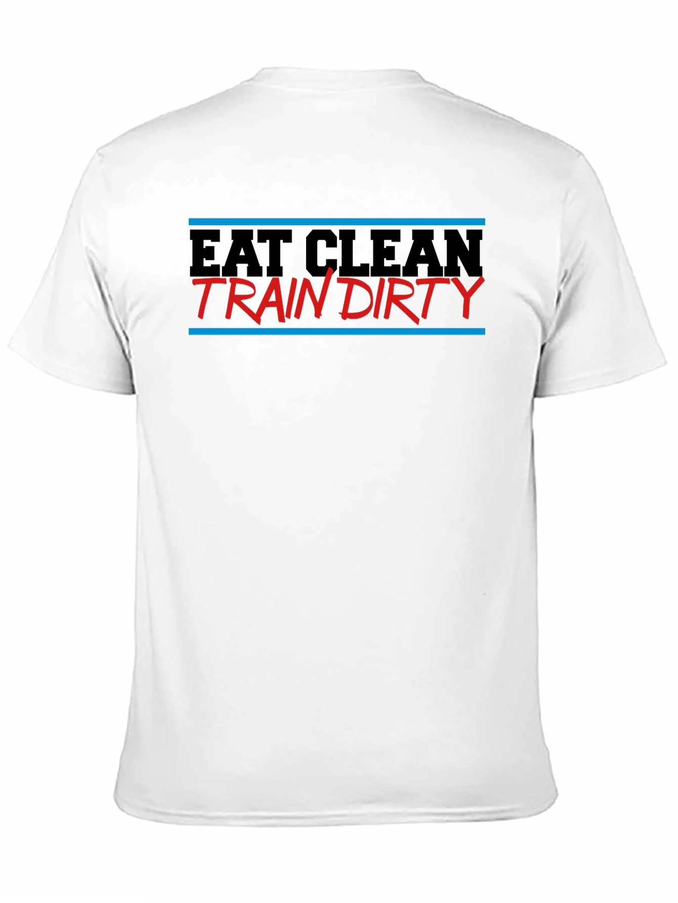 Eat Clean Train Dirty Graphic T-Shirt
