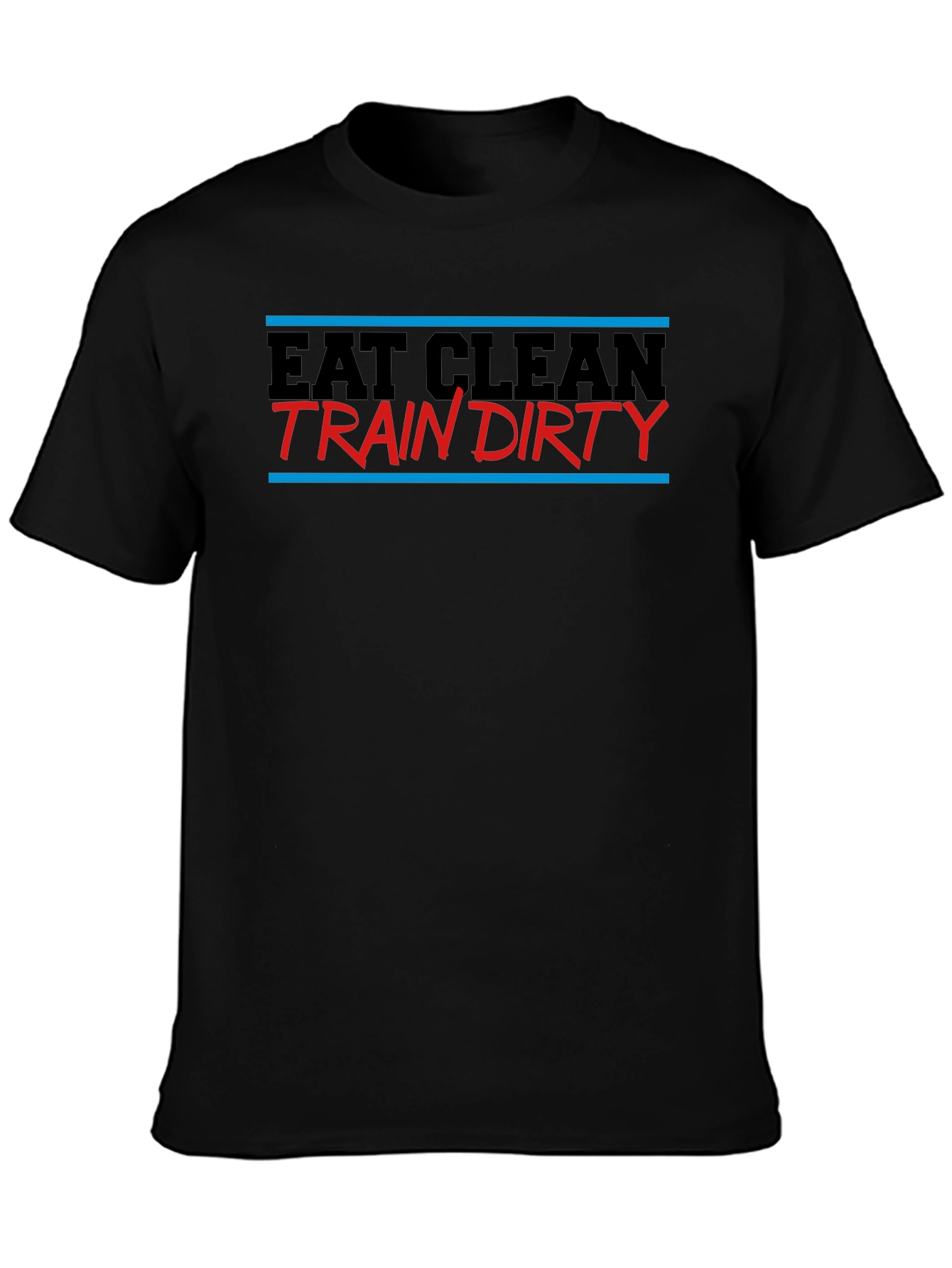 Eat Clean Train Dirty Graphic T-Shirt