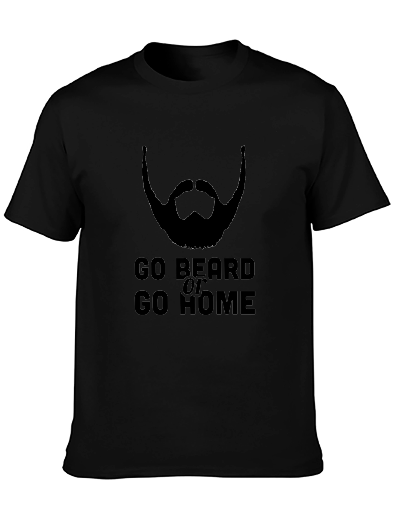 Go Beard or Go Home T-Shirt