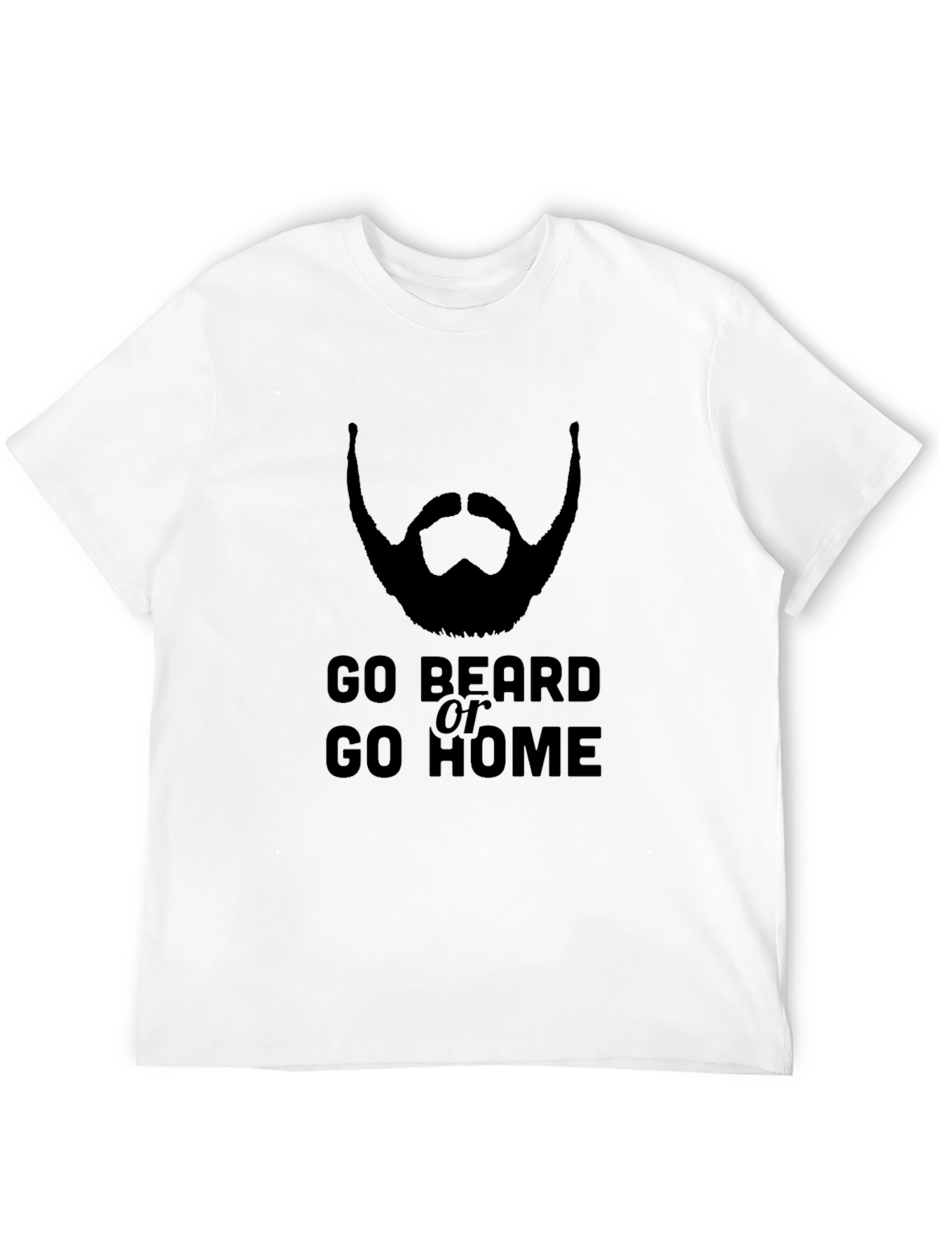Go Beard or Go Home T-Shirt