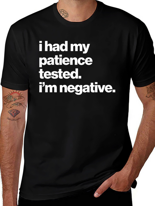 Humorous T-Shirt - I Had My Patience Tested Negative