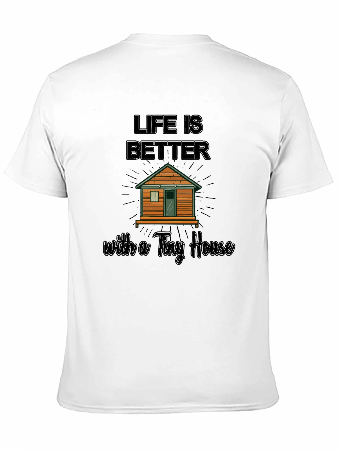 Life Is Better With A Tiny House Graphic T-Shirt