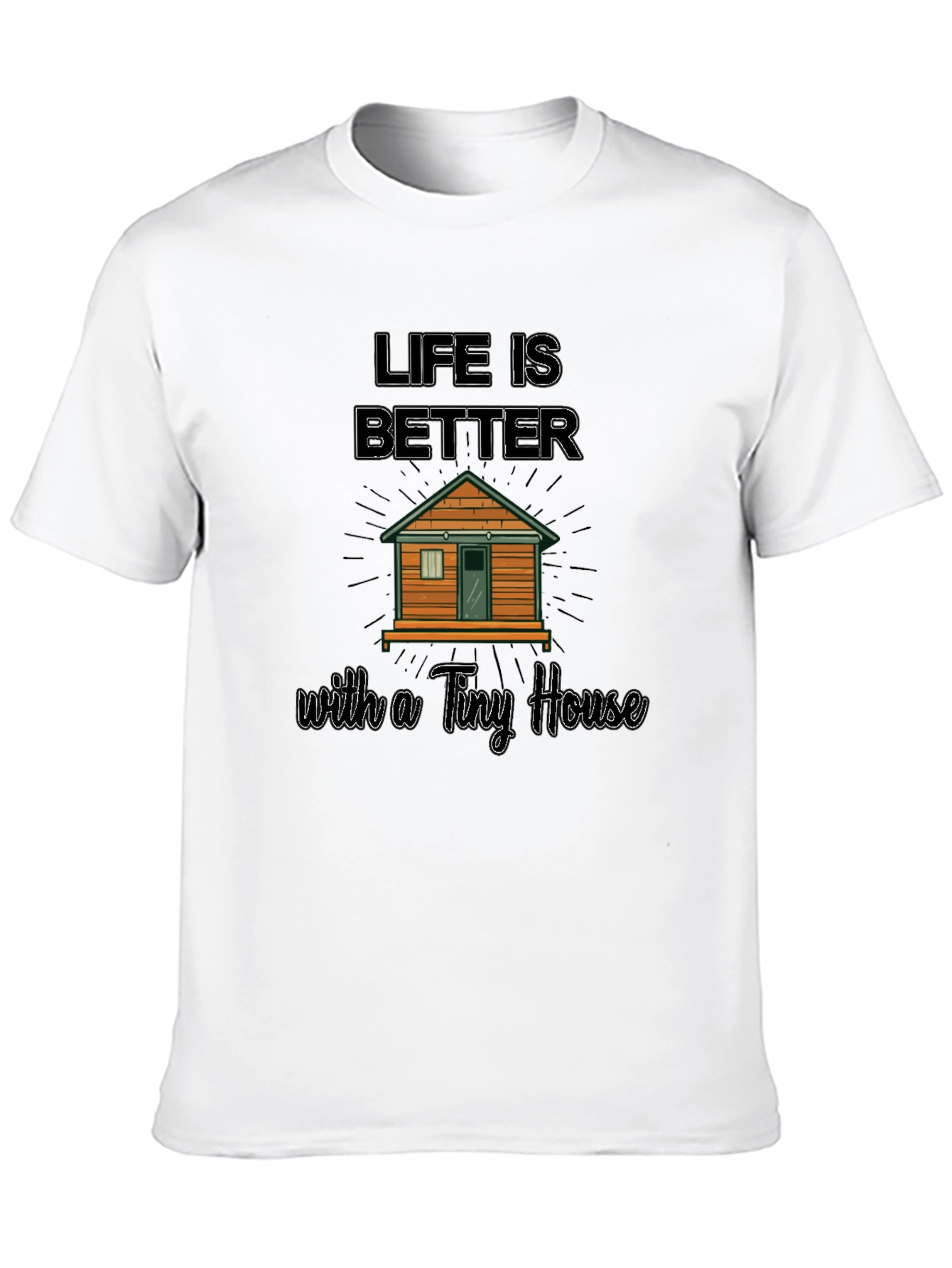 Life Is Better With A Tiny House Graphic T-Shirt