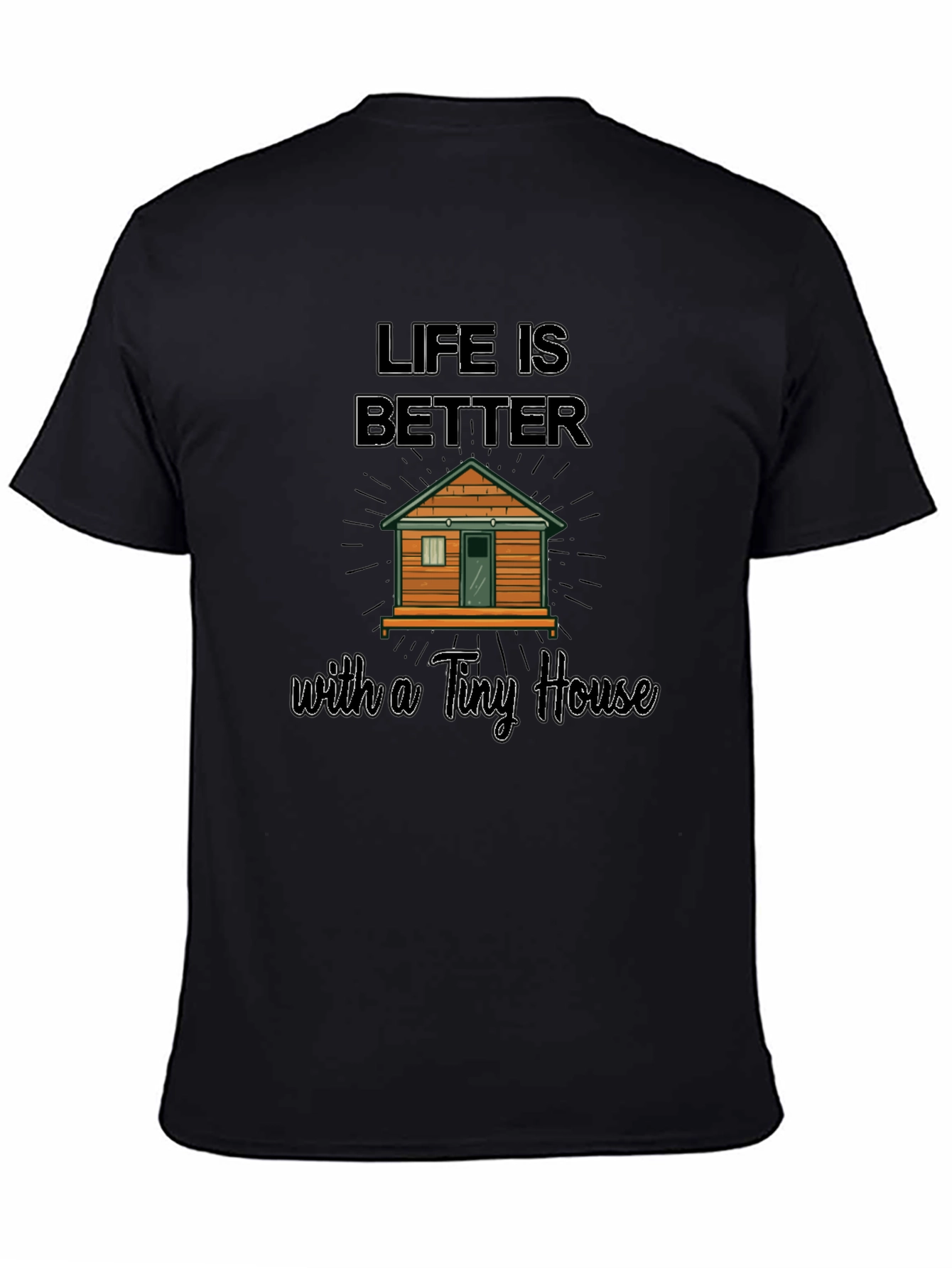 Life Is Better With A Tiny House Graphic T-Shirt