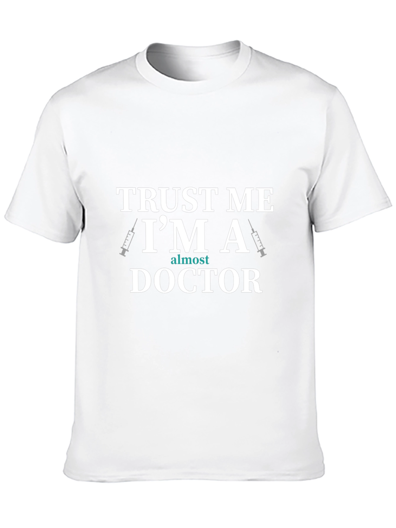 Trust Me Im Almost A Doctor T-Shirt