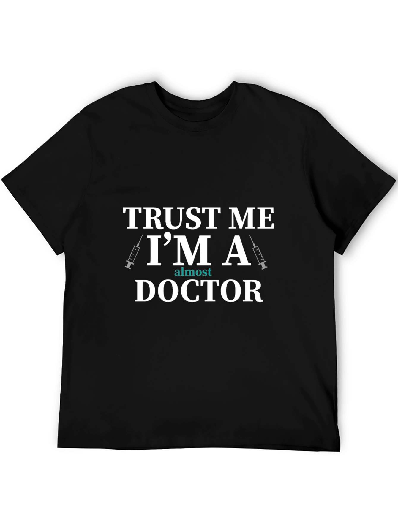 Trust Me Im Almost A Doctor T-Shirt