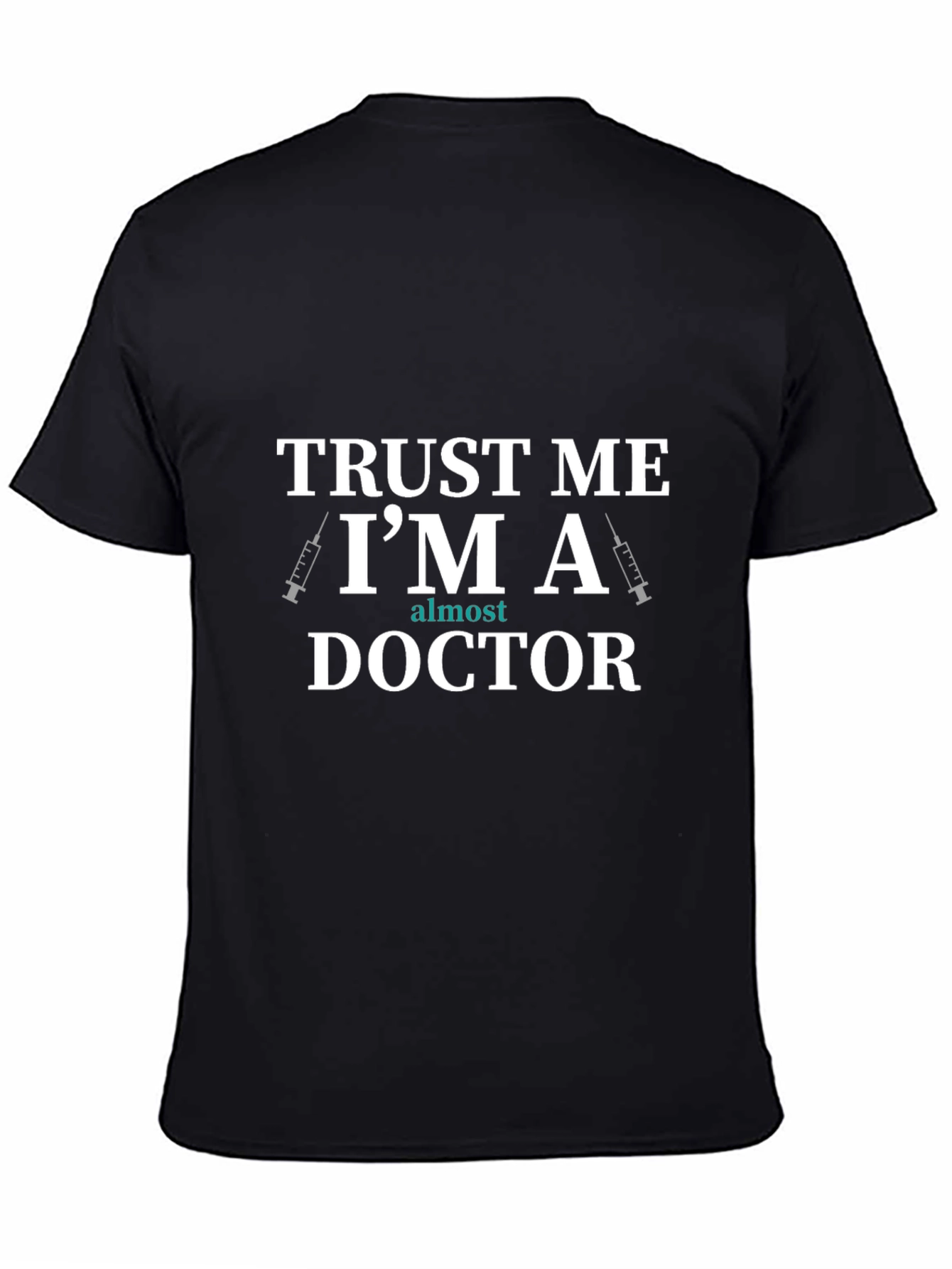 Trust Me Im Almost A Doctor T-Shirt