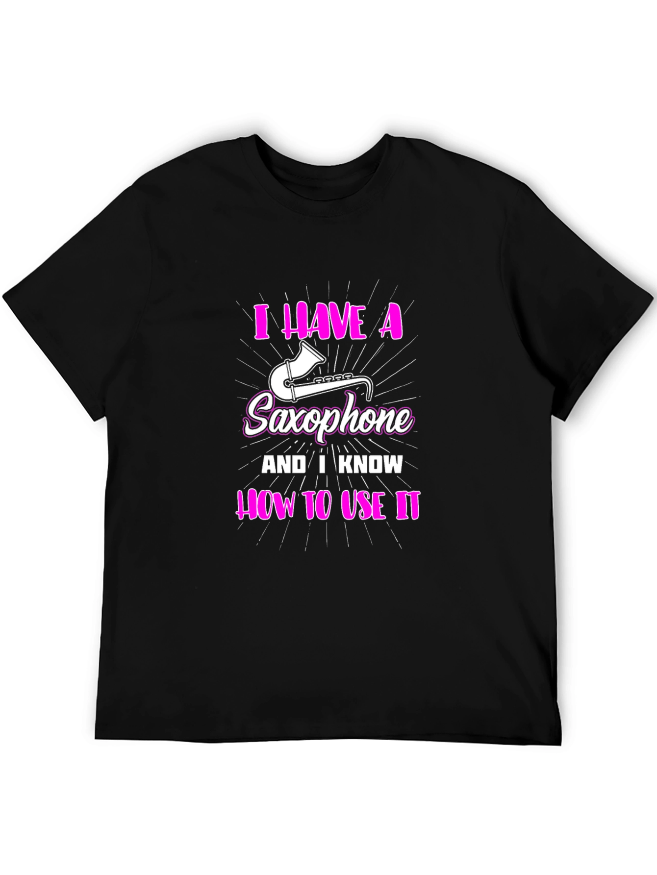 I Have a Saxophone Funny T-Shirt