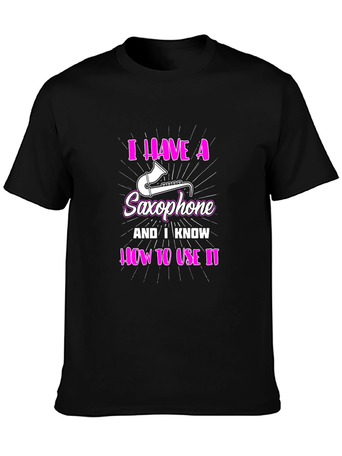 I Have a Saxophone Funny T-Shirt
