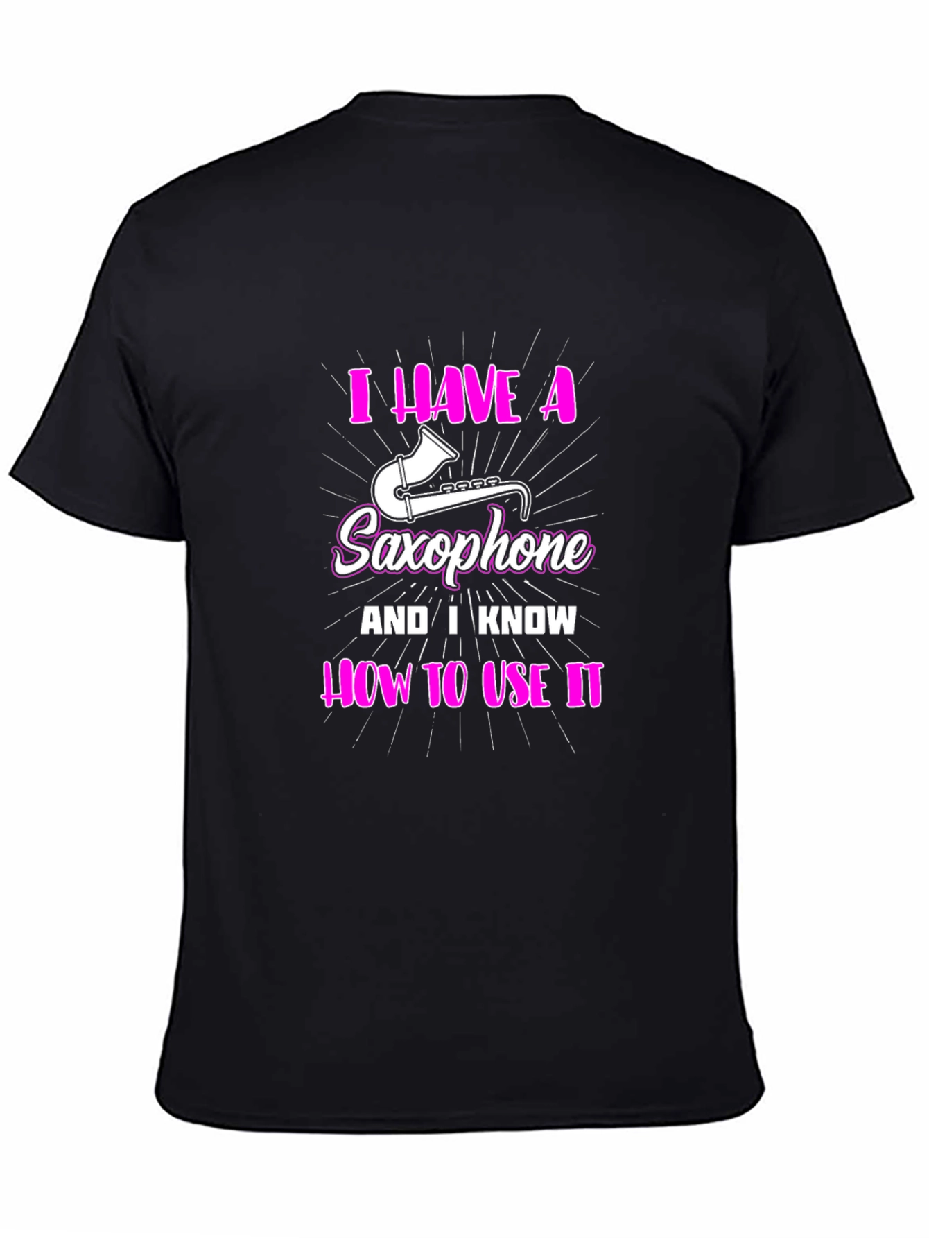 I Have a Saxophone Funny T-Shirt