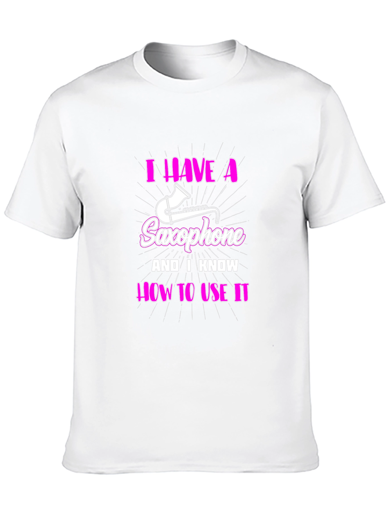 I Have a Saxophone Funny T-Shirt