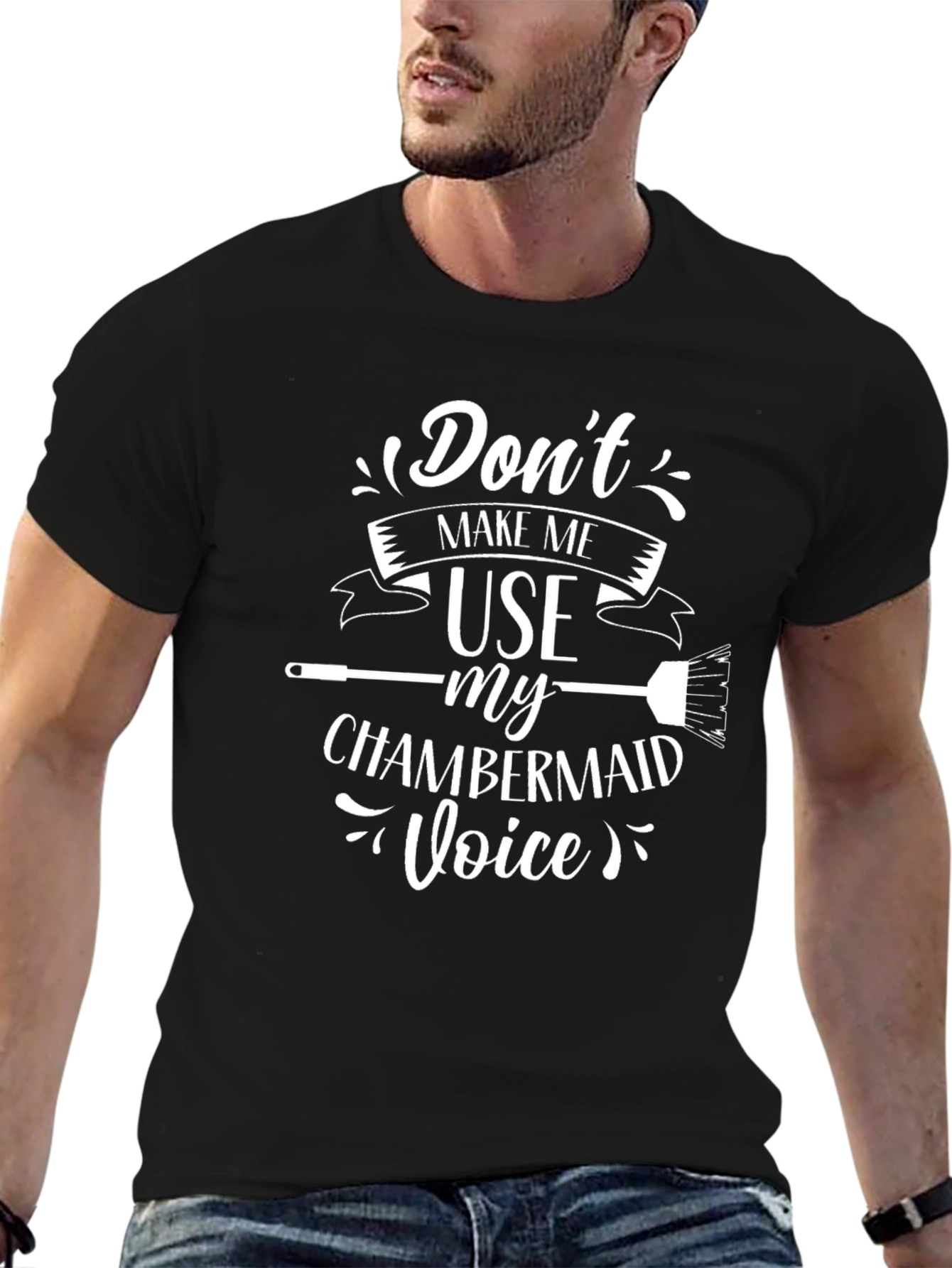 Dont Make Me Use My Chambermaid Voice Black T-Shirt