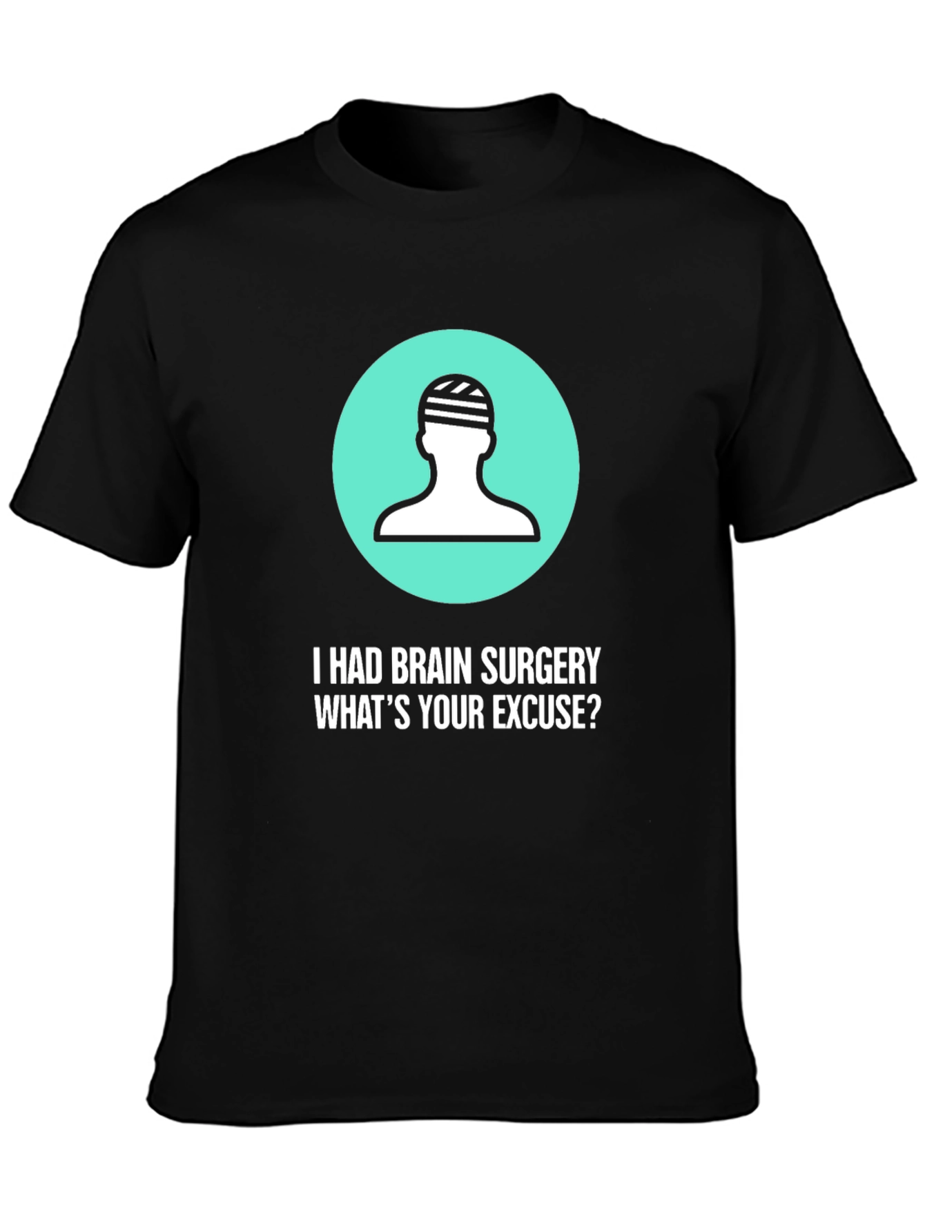 Brain Surgery Excuse T-Shirt - Funny Get Well Gift