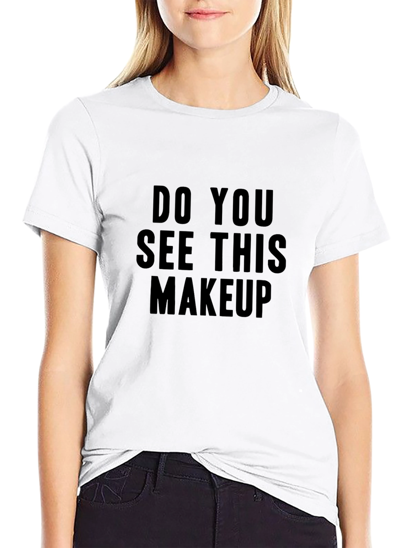 Do You See This Makeup Black T-Shirt