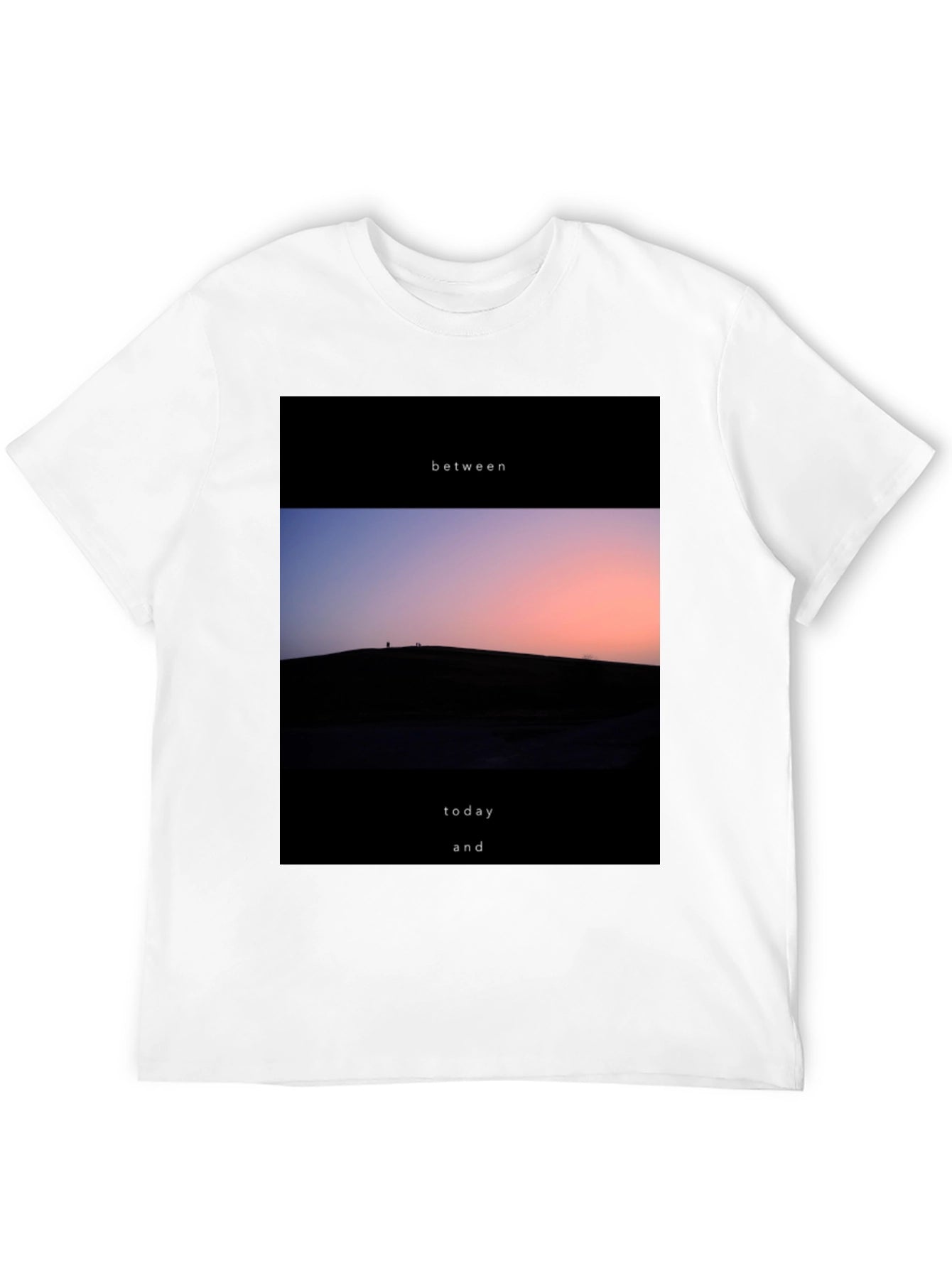Between Today and T-Shirt - Stylish Graphic Tee