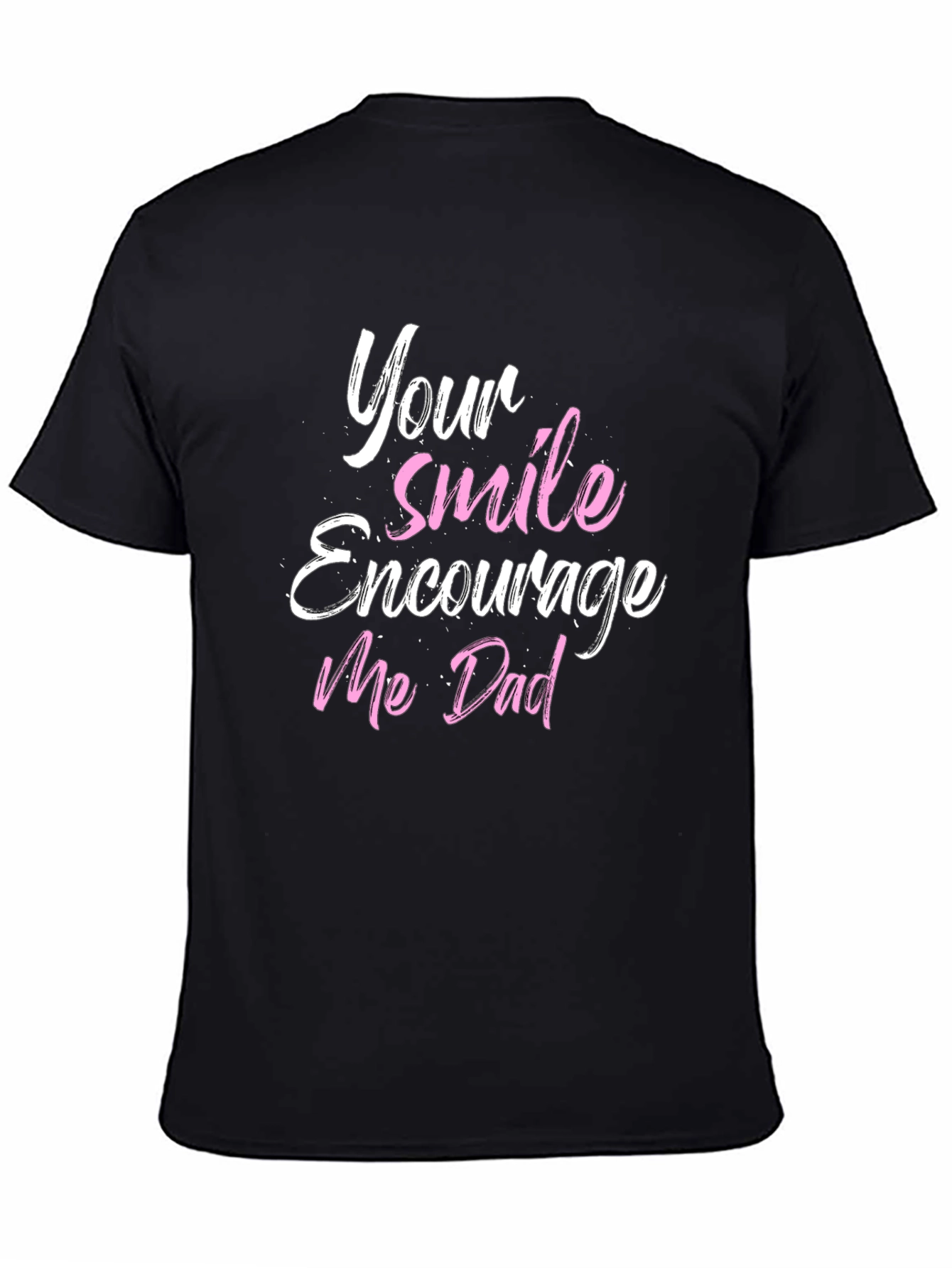 Your Smile Encourages Me Dad T-Shirt