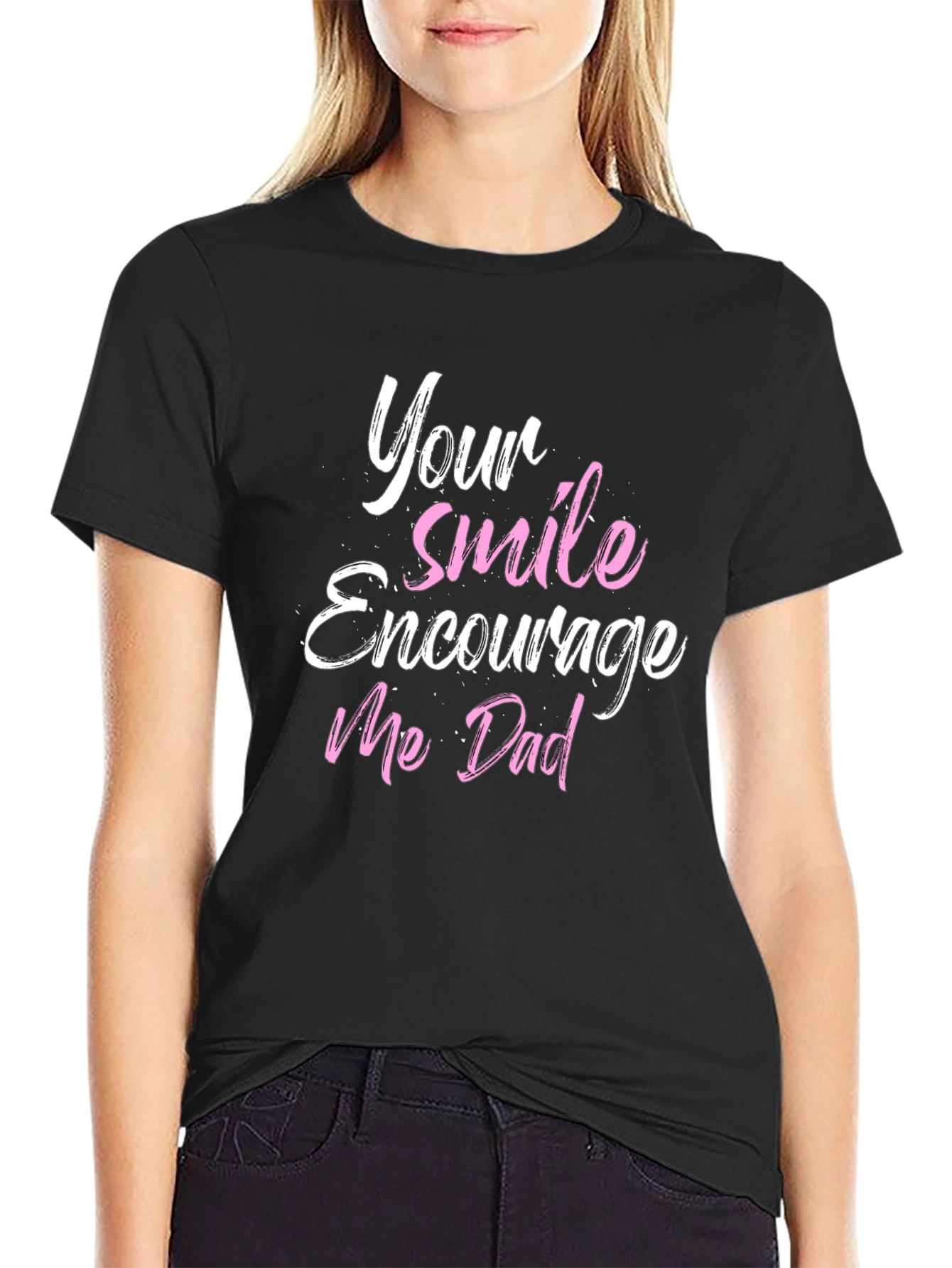 Your Smile Encourages Me Dad T-Shirt