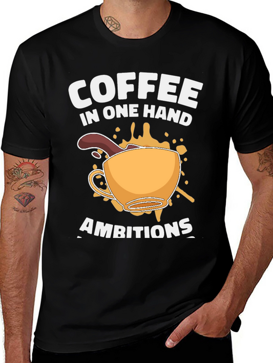 Coffee in One Hand Ambitions T-Shirt