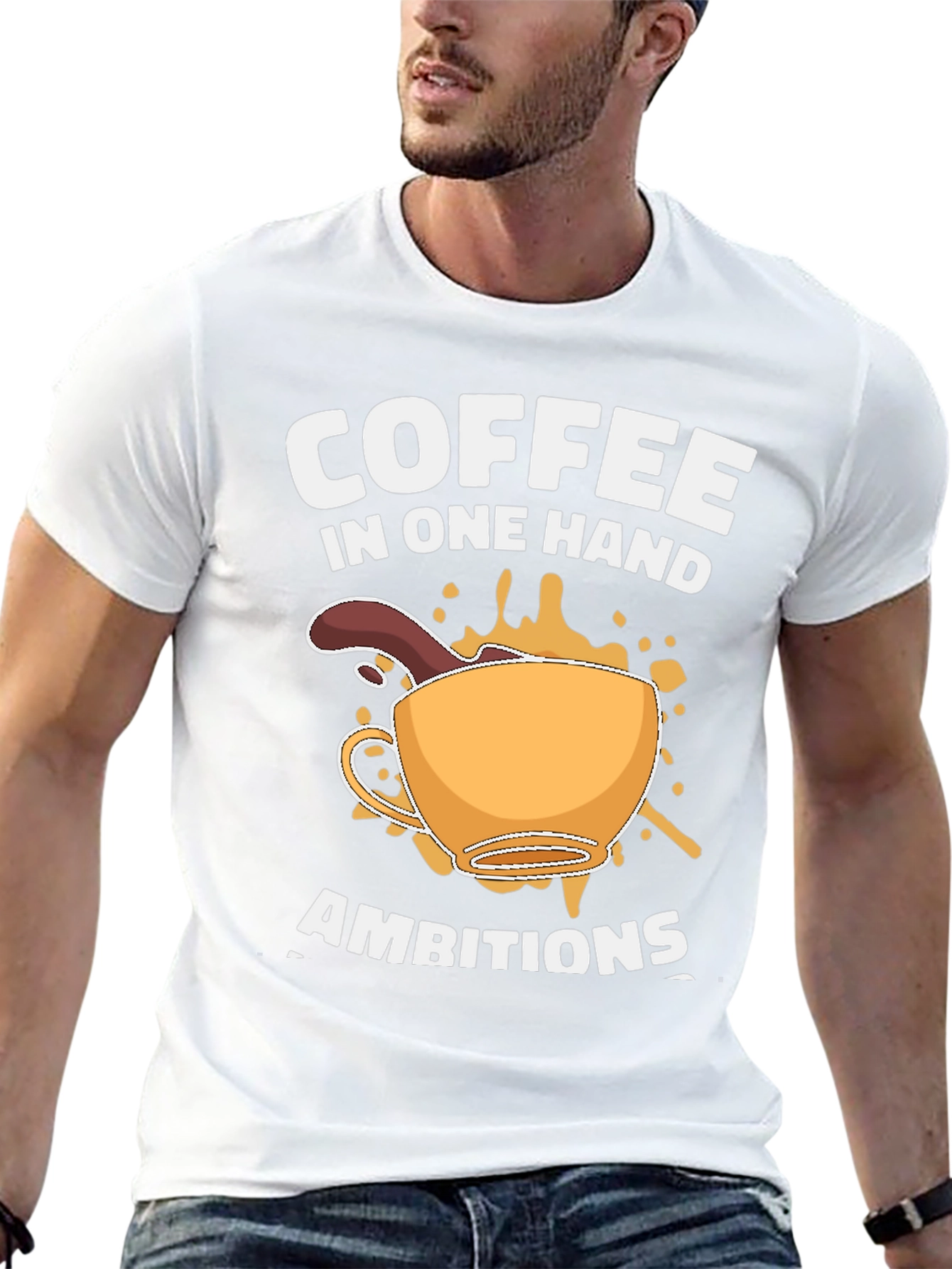 Coffee in One Hand Ambitions T-Shirt