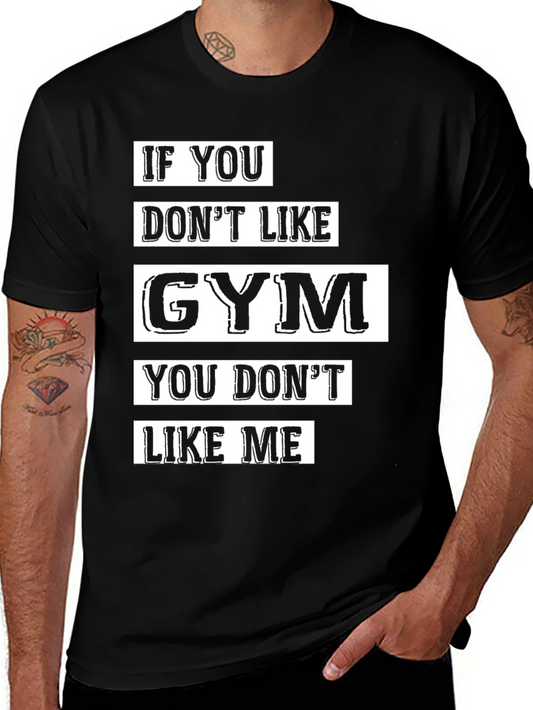 Gym Lover Tee - If You Dont Like Gym You Dont Like Me