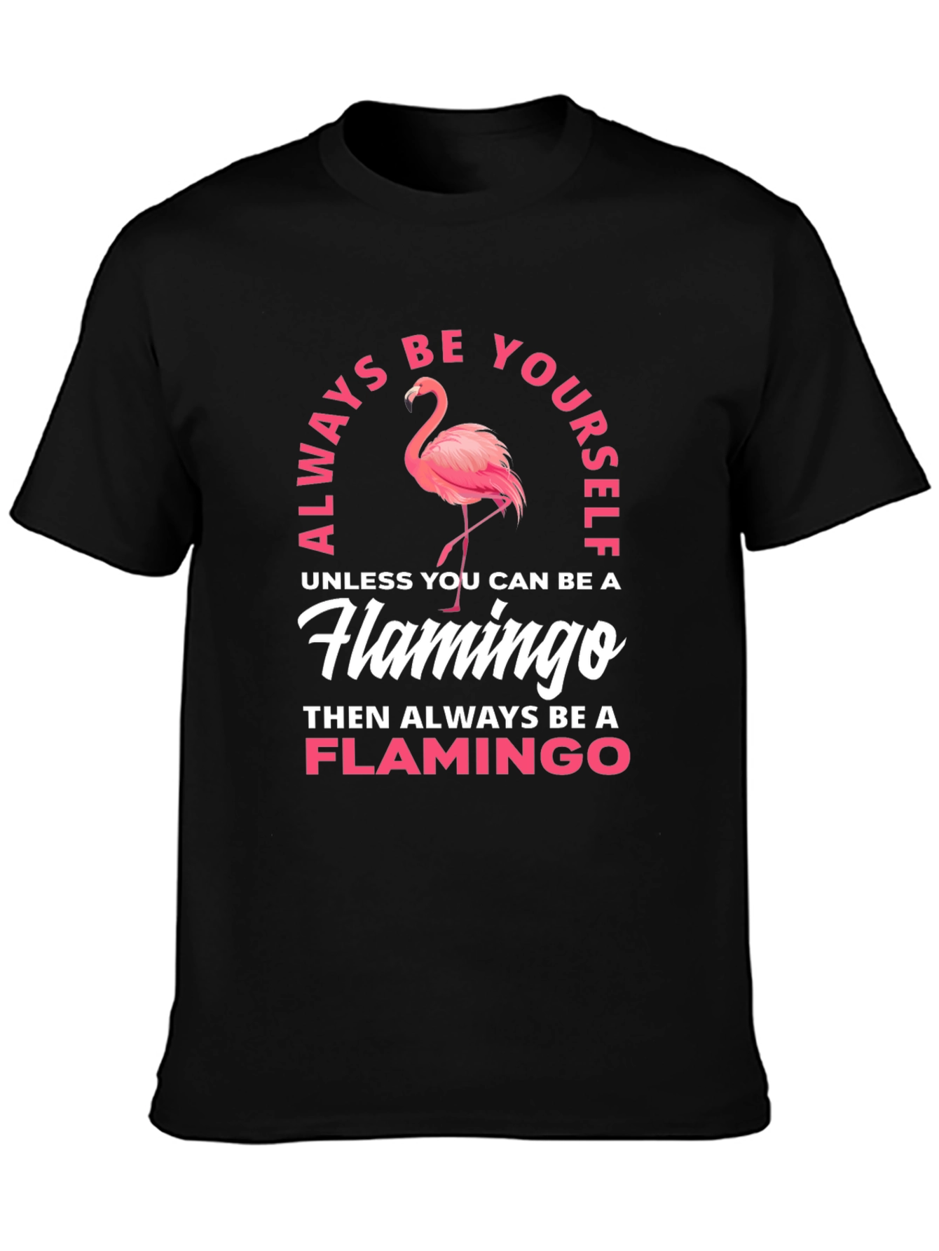 Always Be a Flamingo T-Shirt