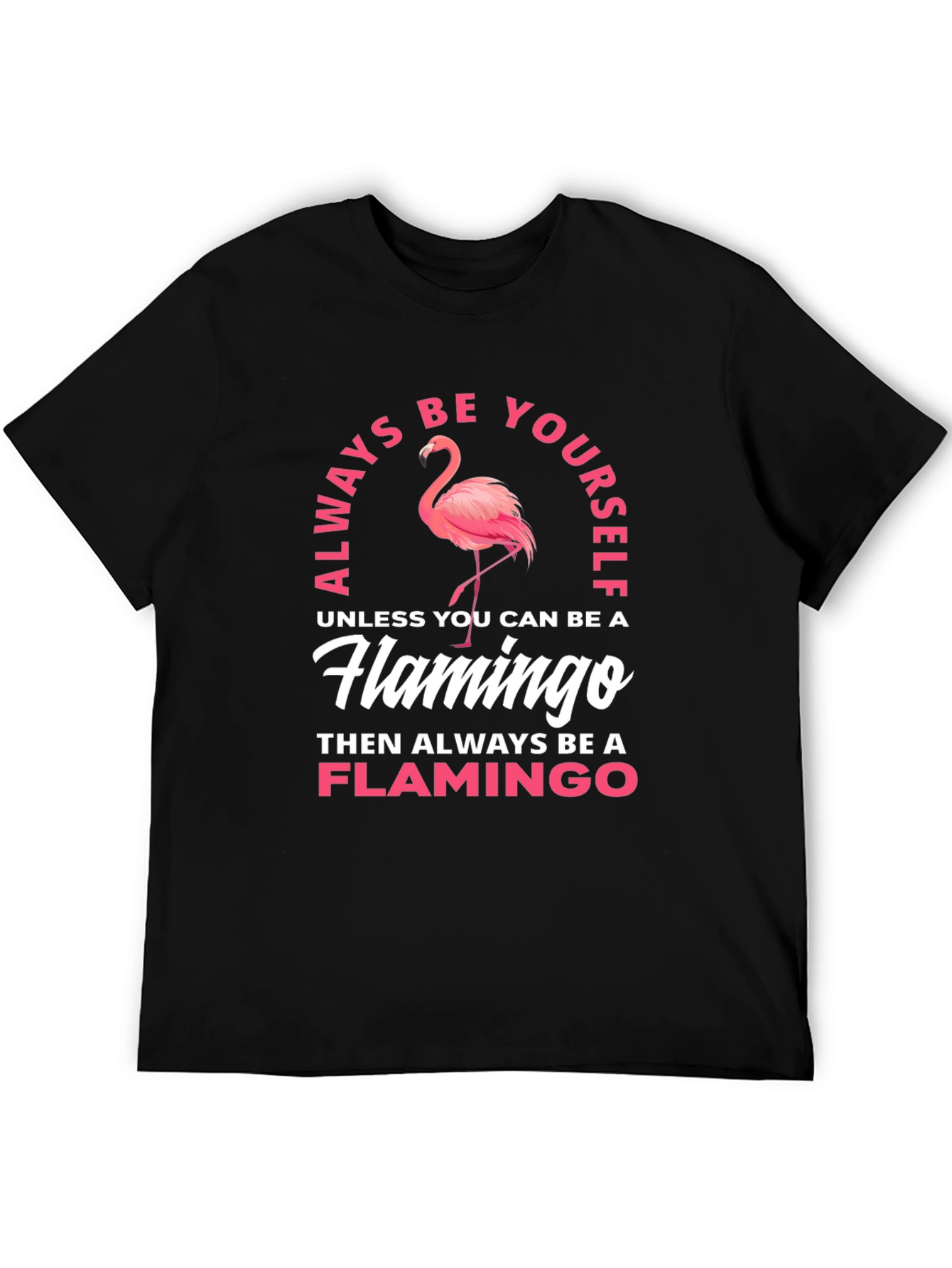 Always Be a Flamingo T-Shirt