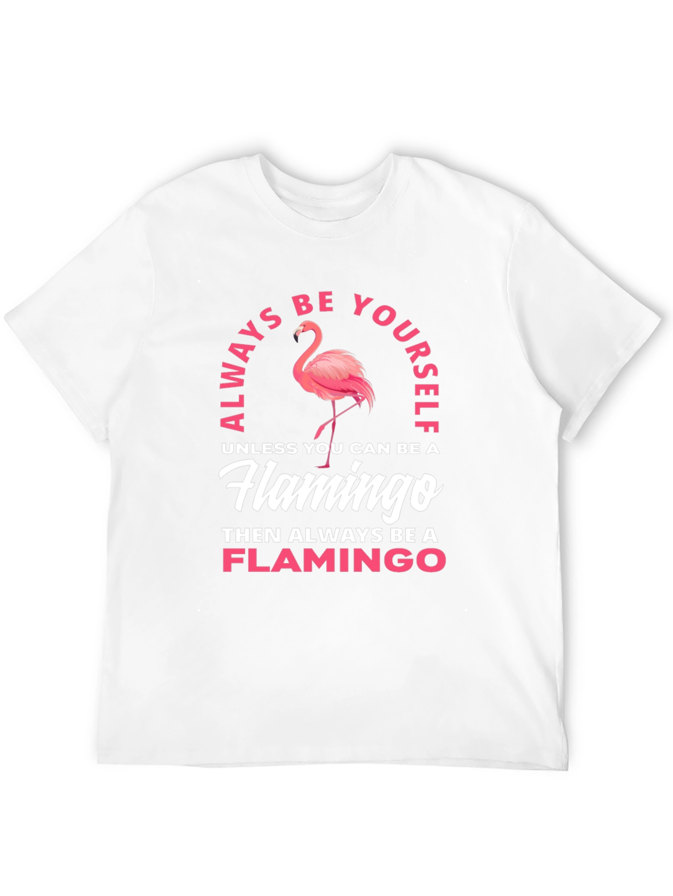 Always Be a Flamingo T-Shirt