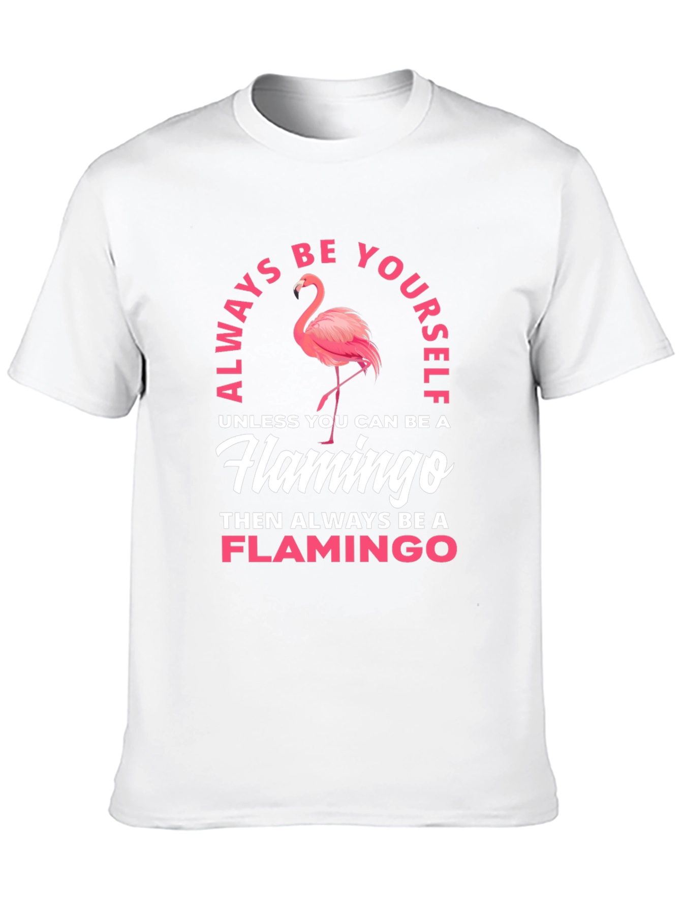 Always Be a Flamingo T-Shirt