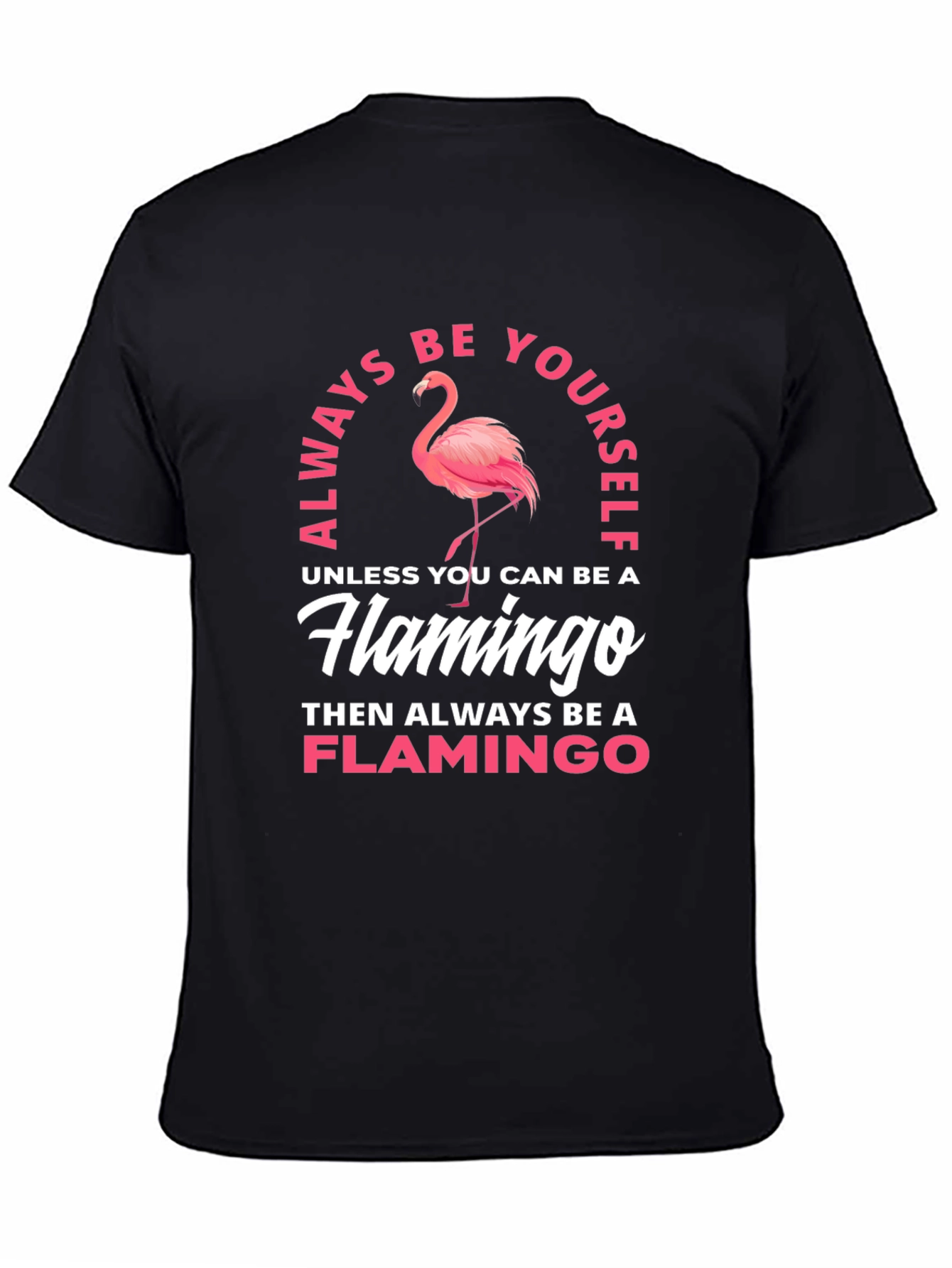 Always Be a Flamingo T-Shirt