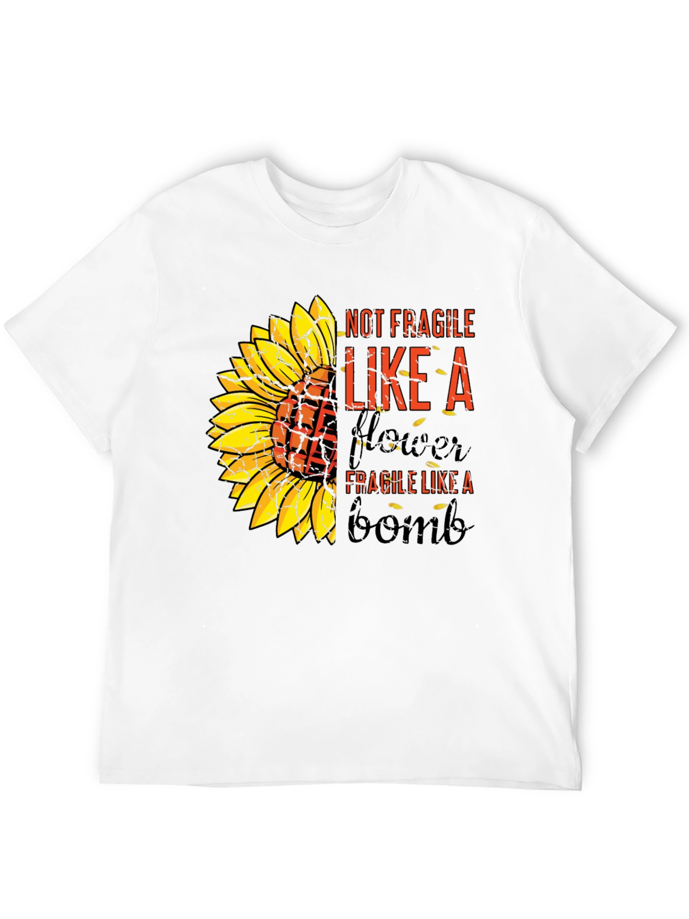 Sunflower Bomb T-Shirt: Not Fragile Like A Flower