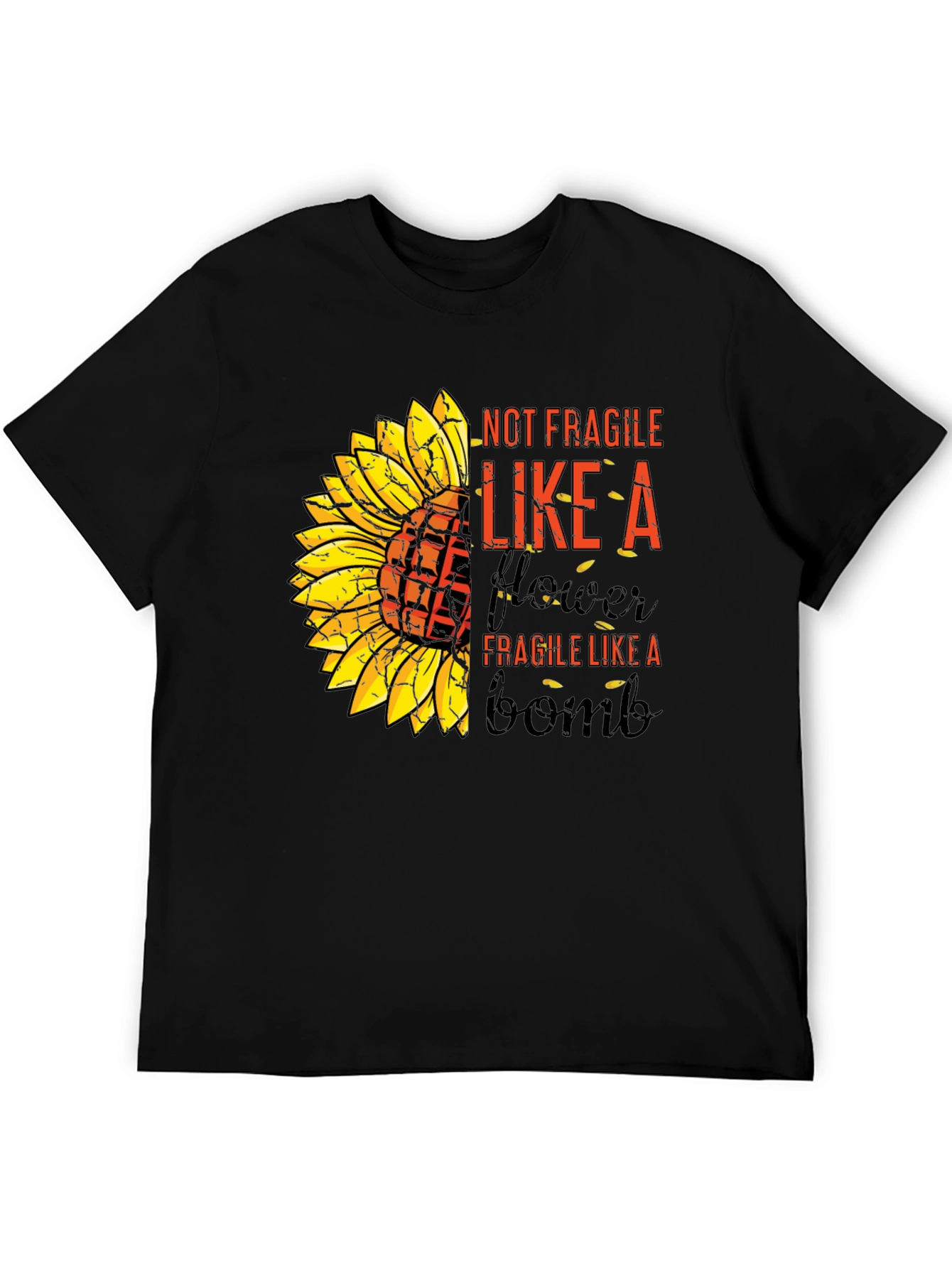 Sunflower Bomb T-Shirt: Not Fragile Like A Flower