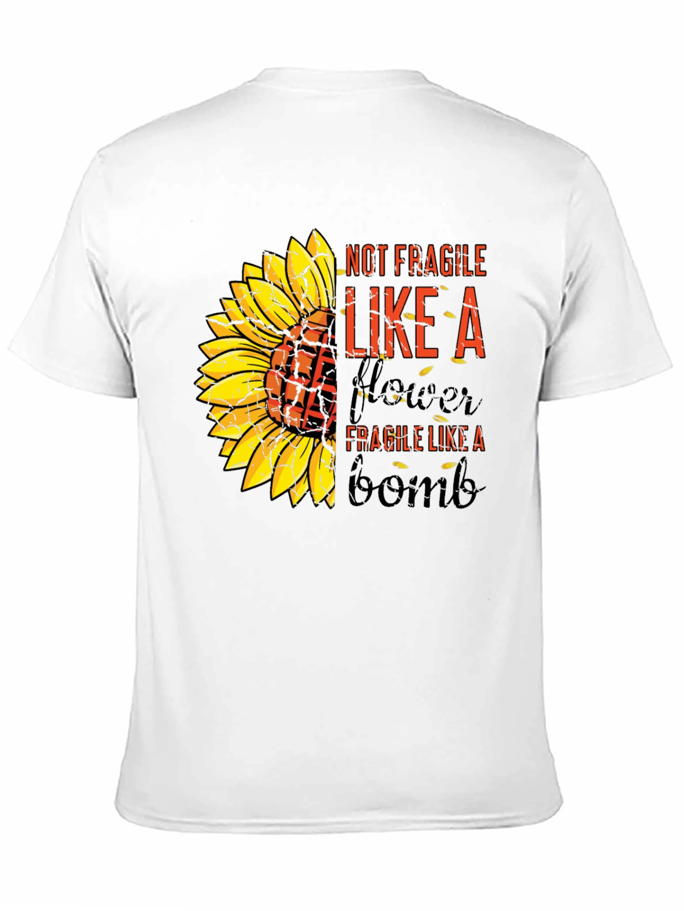 Sunflower Bomb T-Shirt: Not Fragile Like A Flower
