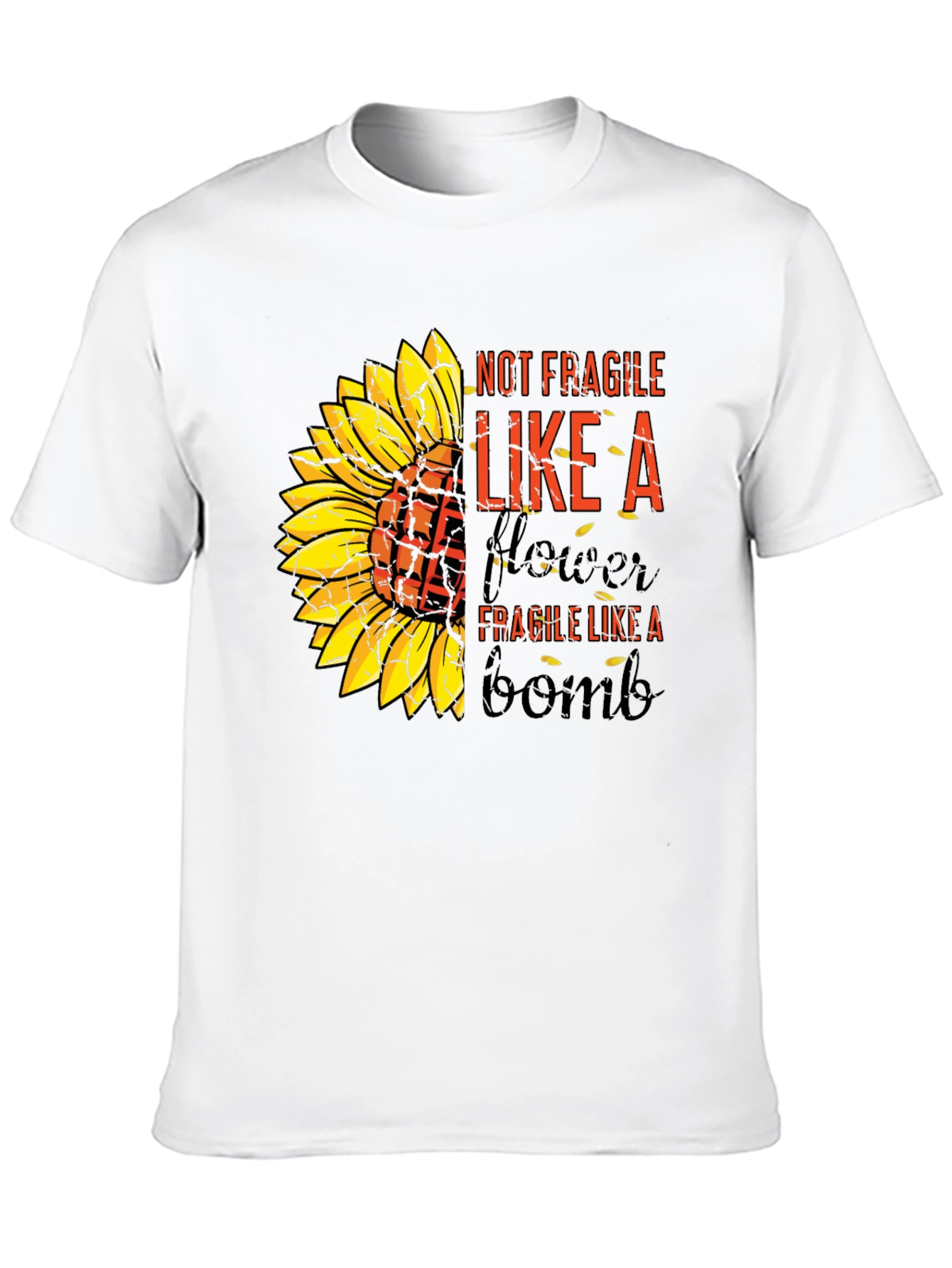 Sunflower Bomb T-Shirt: Not Fragile Like A Flower