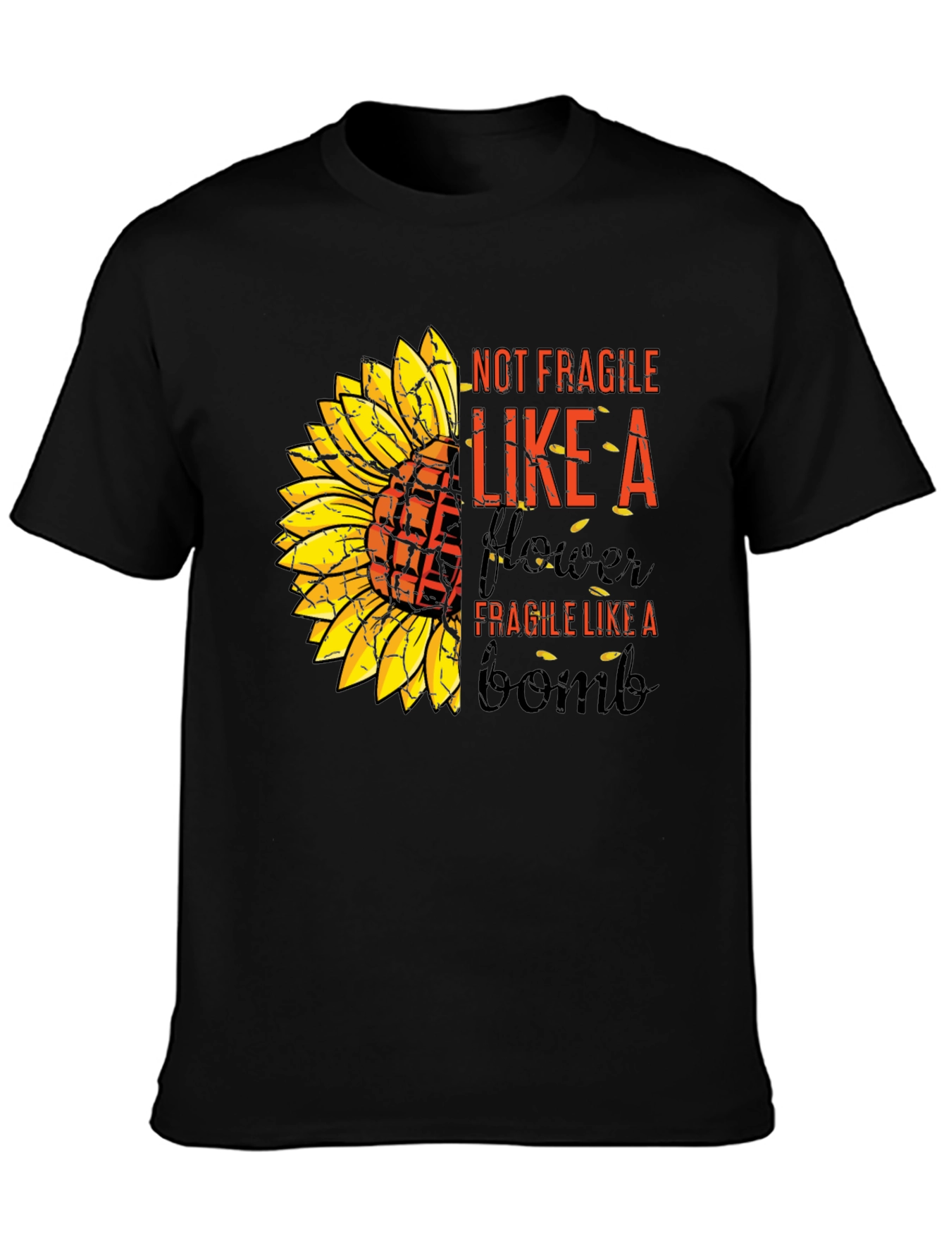 Sunflower Bomb T-Shirt: Not Fragile Like A Flower