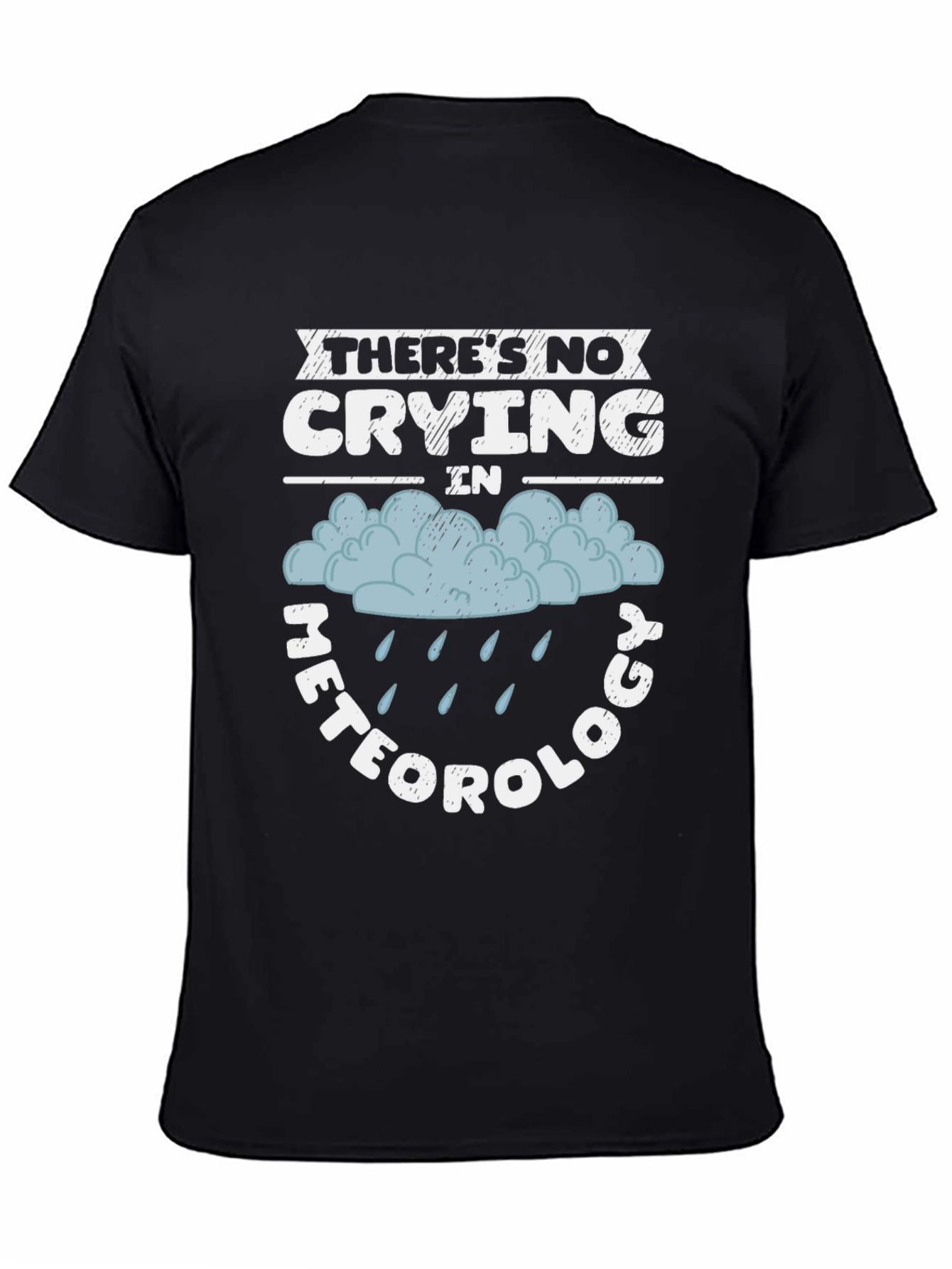 Funny Meteorology T-Shirt - No Crying in Weather!