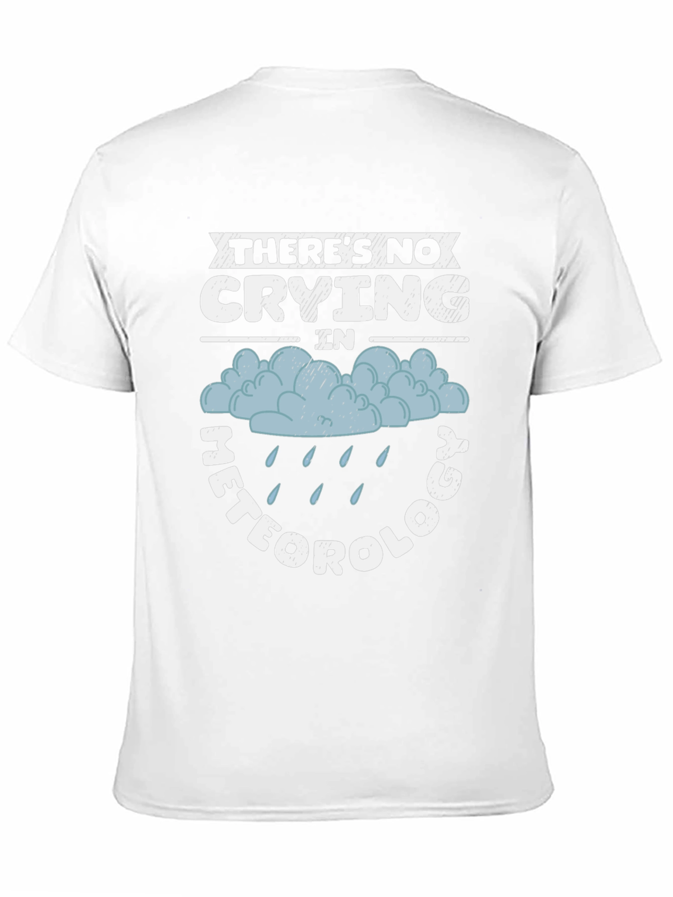 Funny Meteorology T-Shirt - No Crying in Weather!