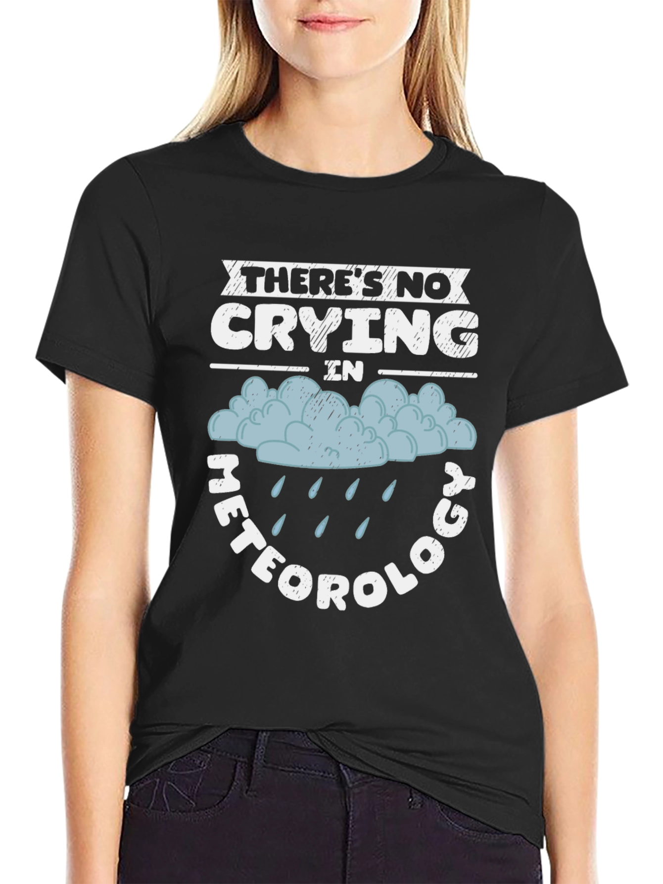Funny Meteorology T-Shirt - No Crying in Weather!