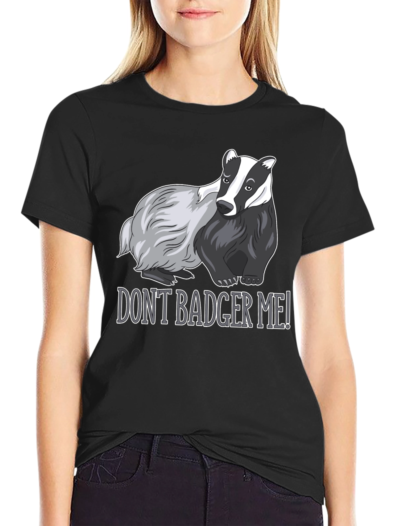 Dont Badger Me! Graphic Tee