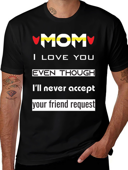 Funny Mom T-Shirt: I Love You But No Friend Request!