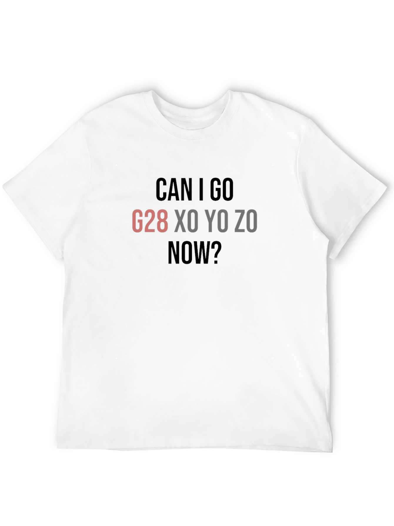 Can I go G28 T-Shirt
